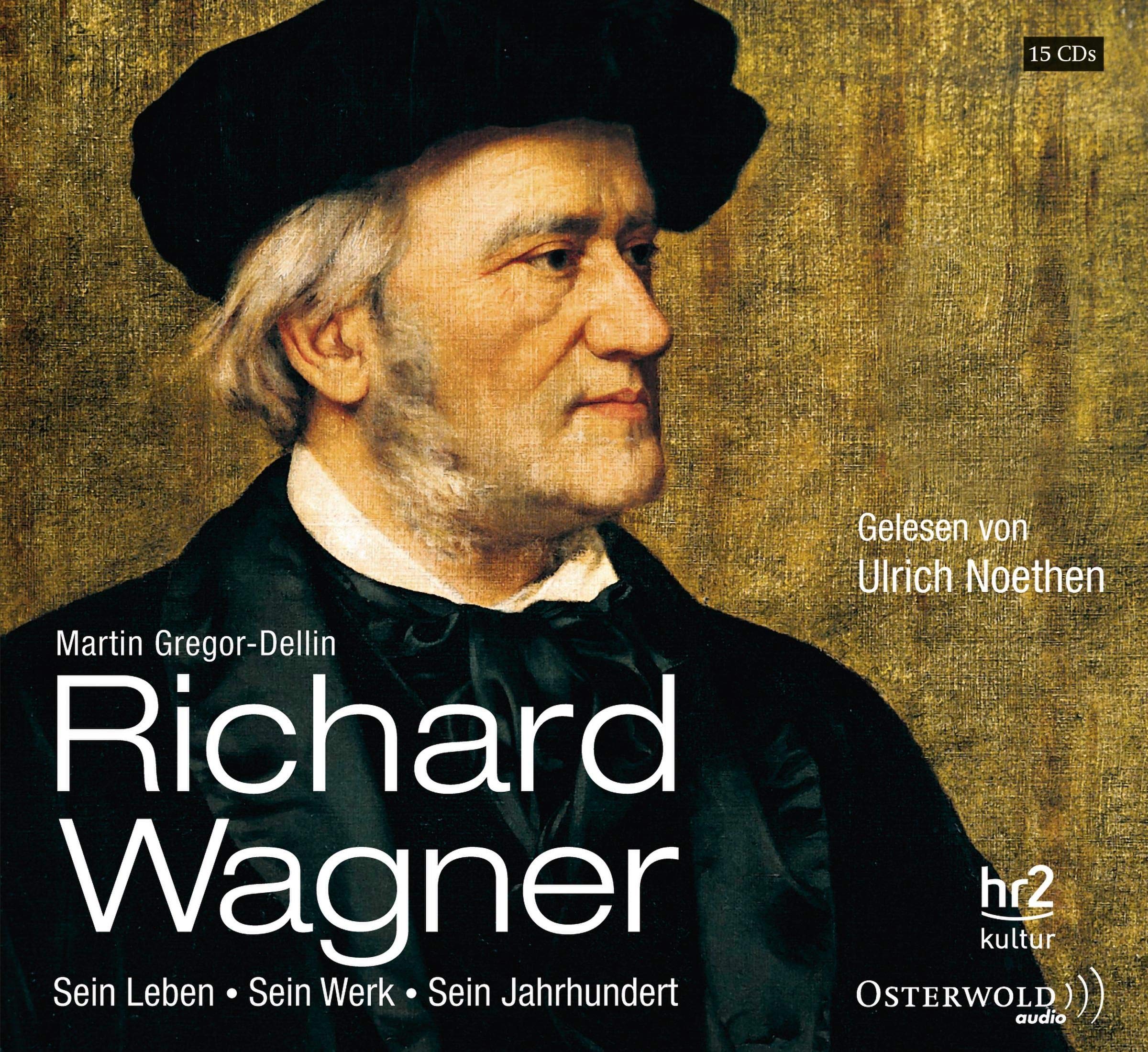 Richard Wagner. Sein Leben, sein Werk, sein Jahrhundert von Martin Gregor-Dellin (Hörbuch)
