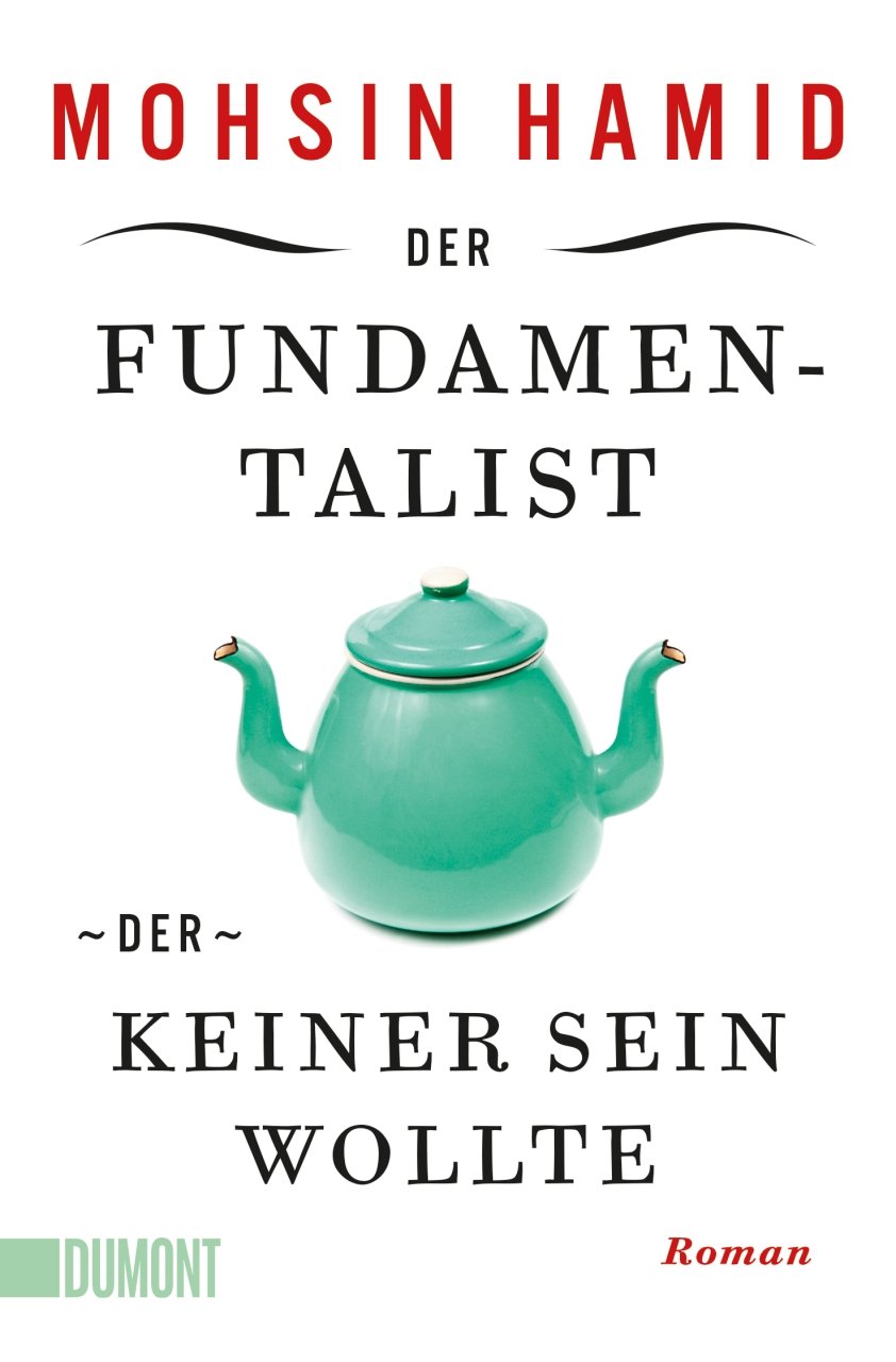 Der Fundamentalist, der keiner sein wollte von Mohsin Hamid