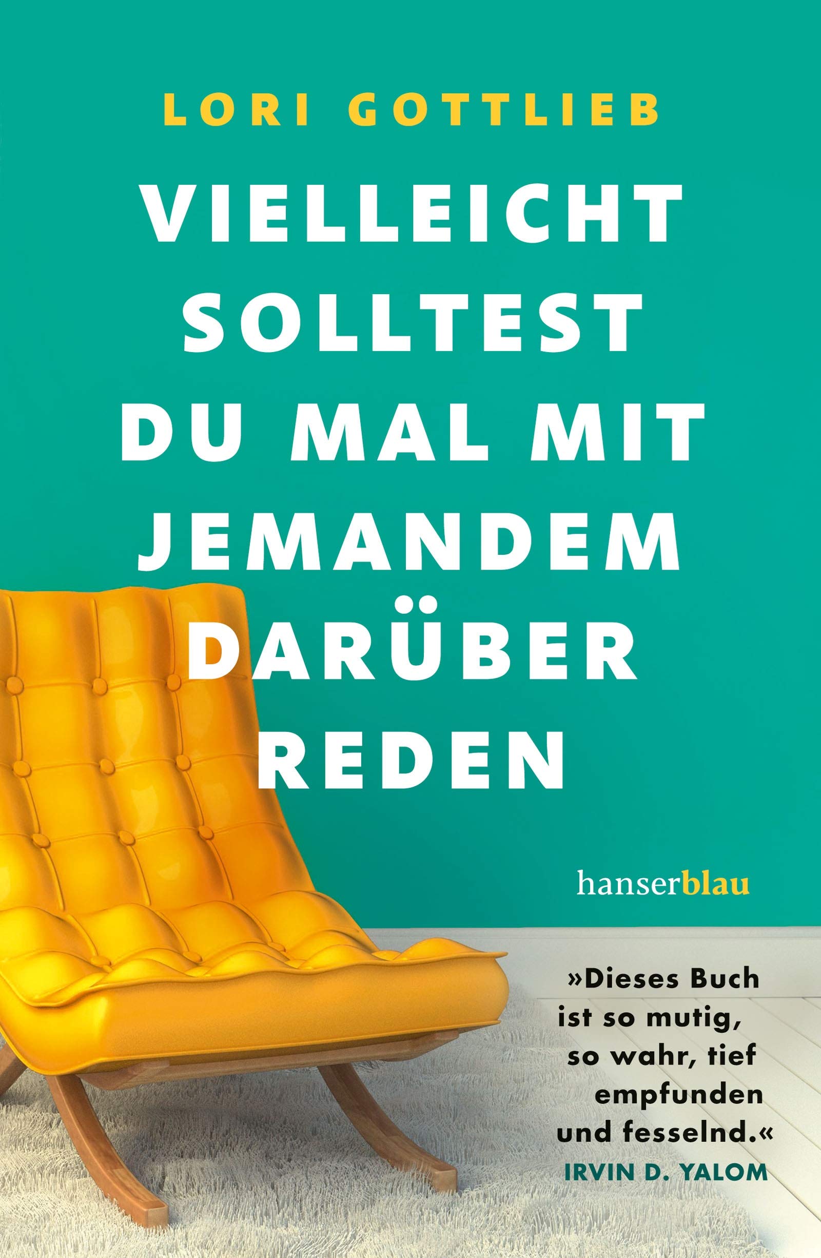 Vielleicht solltest du mal mit jemandem darüber reden von Lori Gottlieb
