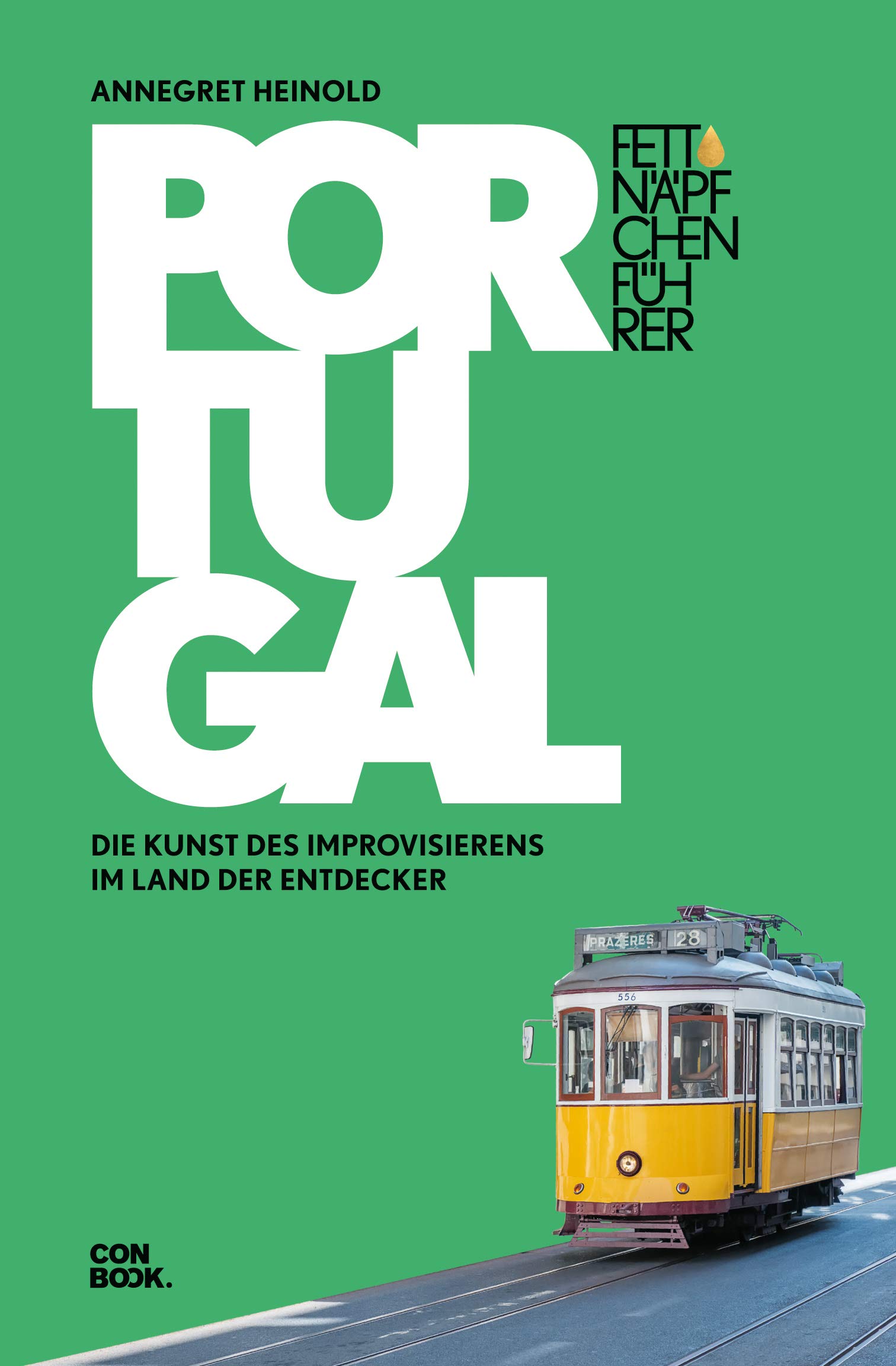 Fettnäpfchenführer Portugal. Die Kunst des Improvisierens im Land der Entdecker von Annegret Heinold