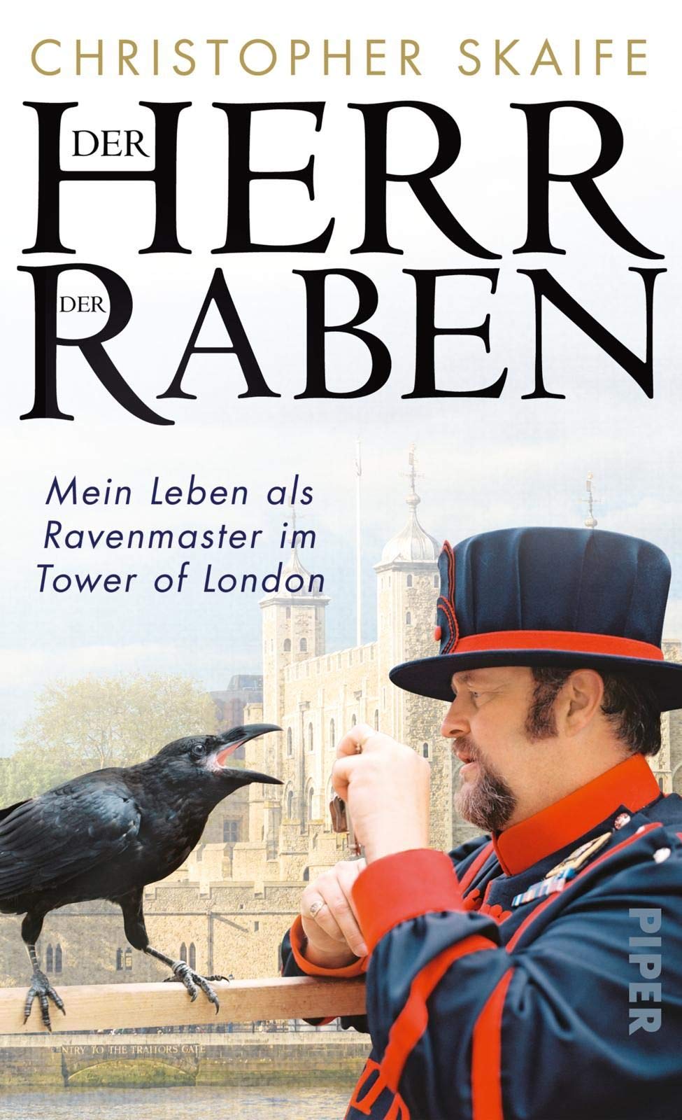 Der Herr der Raben. Mein Leben als Ravenmaster im Tower von London von Christopher Skaife