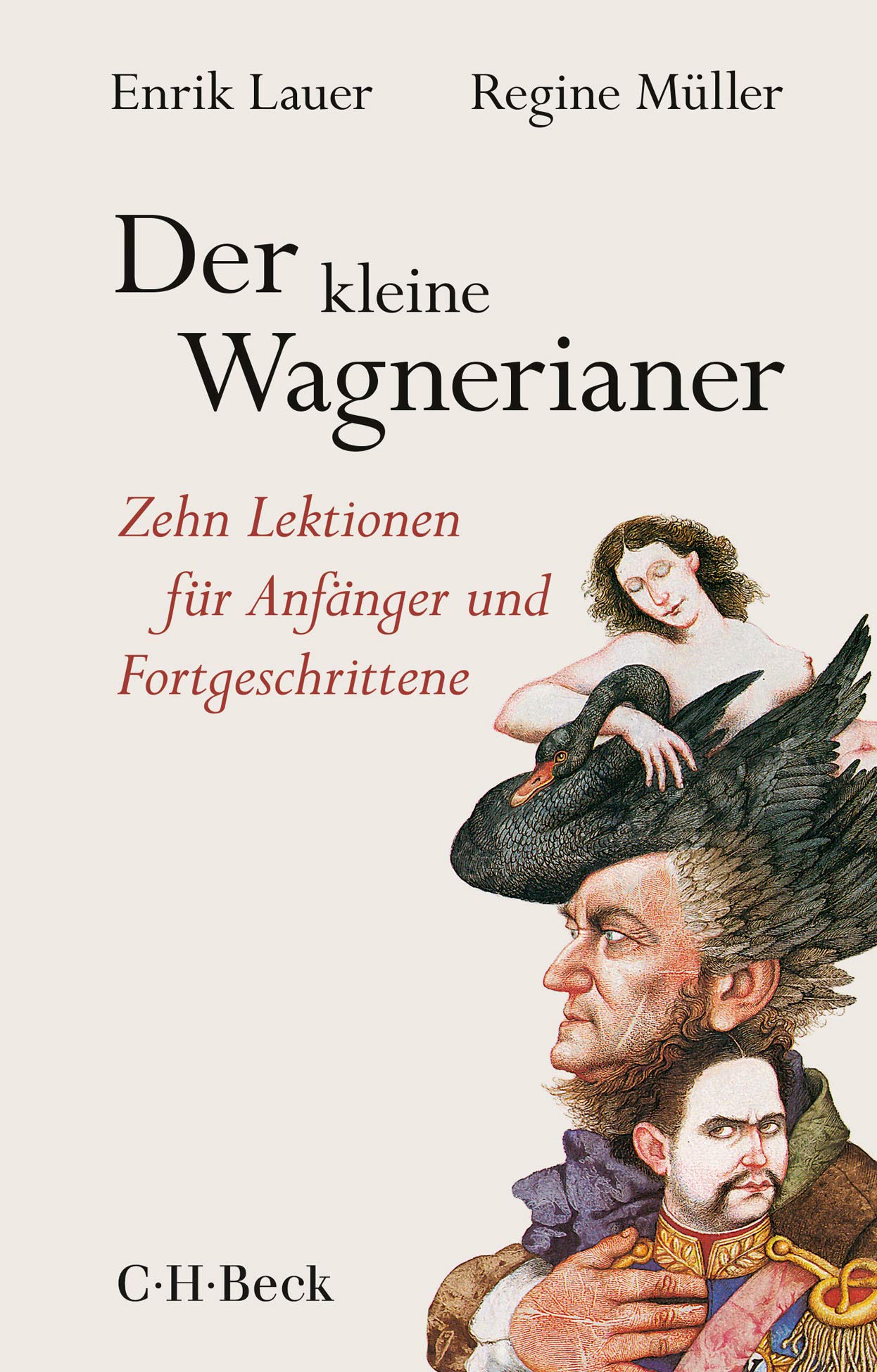 Der kleine Wagnerianer. Zehn Lektionen für Anfänger und Fortgeschrittene von Enrik Lauer und Regine Müller