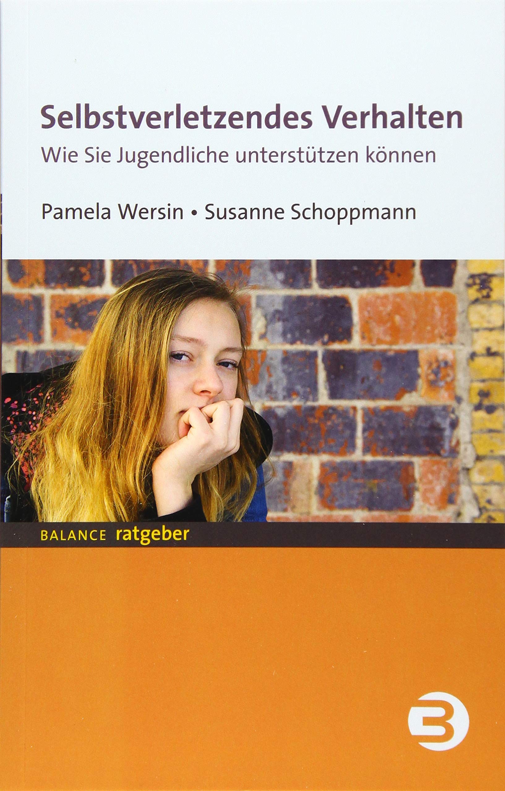 Selbstverletzendes Verhalten. Wie Sie Jugendliche unterstützen können von Pamela Wersin und Susanne Schoppmann