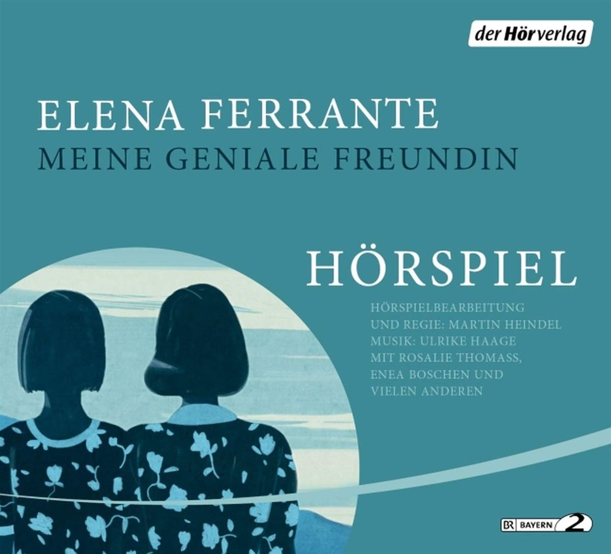 Meine geniale Freundin von Elena Ferrante (Hörspiel)