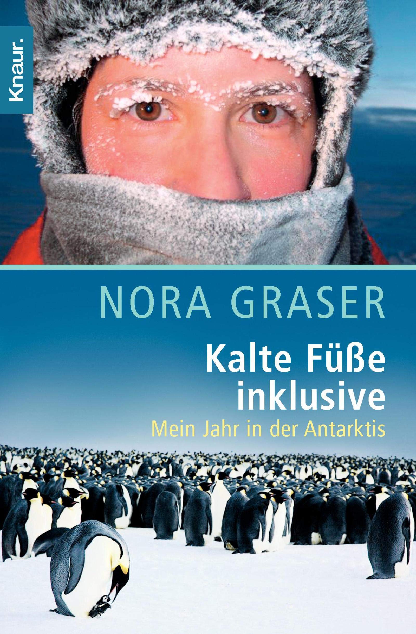 Kalte Füße inklusive. Mein Jahr in der Antarktis von Nora Graser