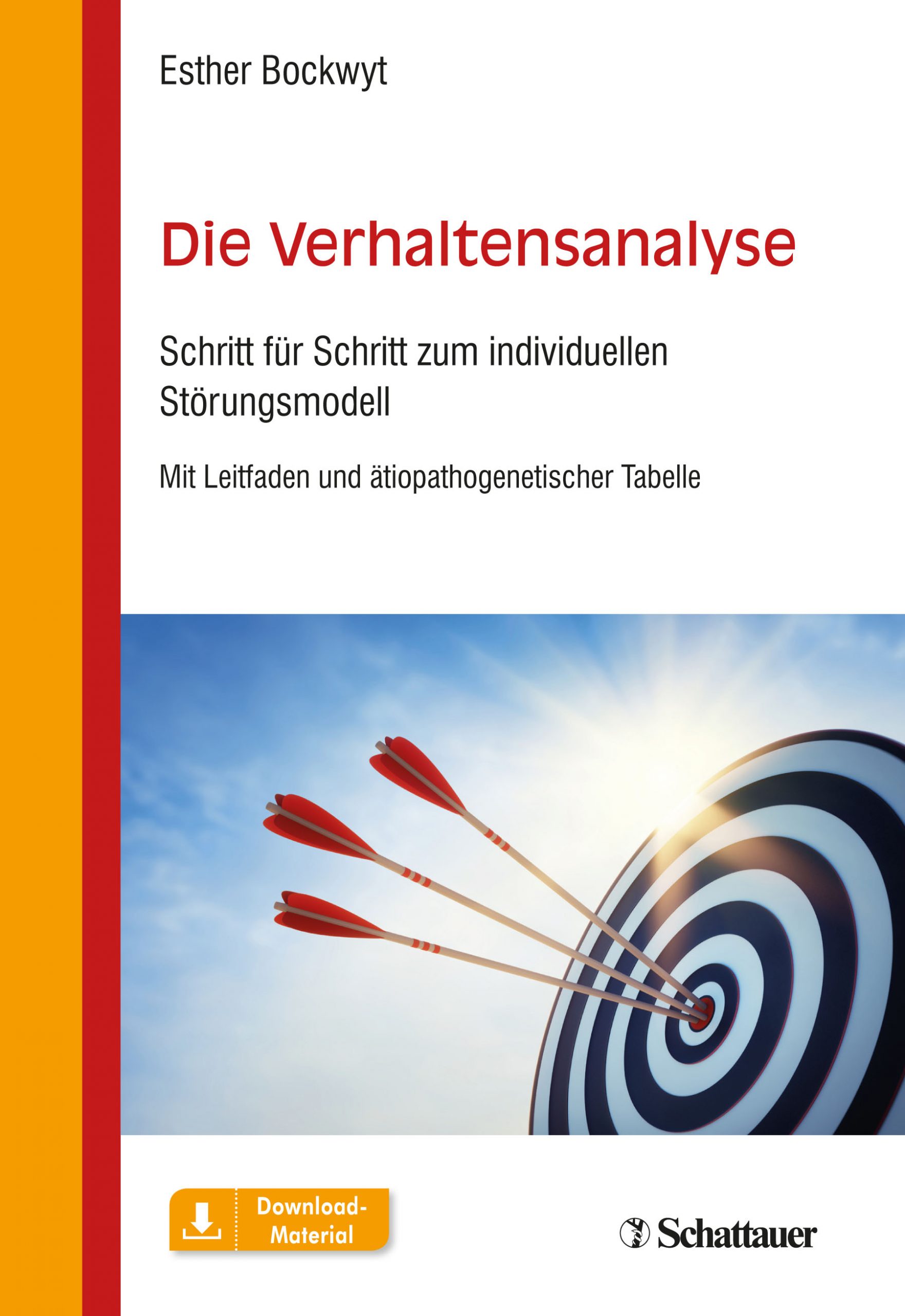 Die Verhaltensanalyse. Schritt für Schritt zum individuellen Störungsmodell von Esther Bockwyt