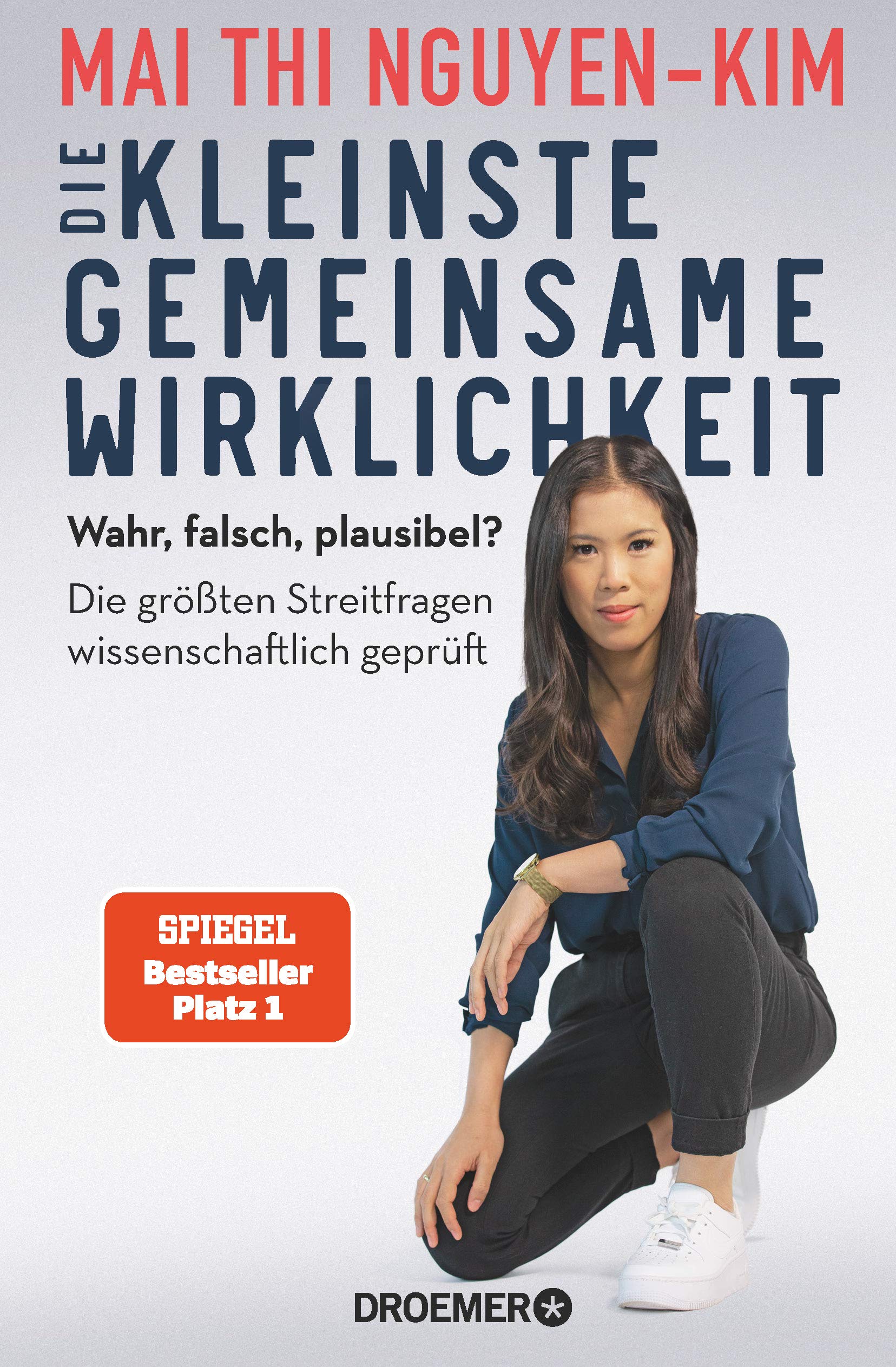 Die kleinste gemeinsame Wirklichkeit. Wahr, falsch, plausibel? Die größten Streitfragen wissenschaftlich geprüft von Mai Thi Nguyen-Kim (Buch und Hörbuch)