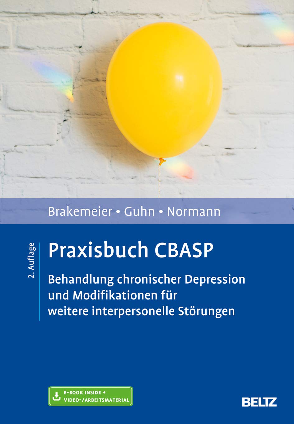 Praxisbuch CBASP. Behandlung chronischer Depression und Modifikationen der traditionellen CBASP-Therapie von Eva-Lotta Brakemeier, Anne Guhn und Claus Normann
