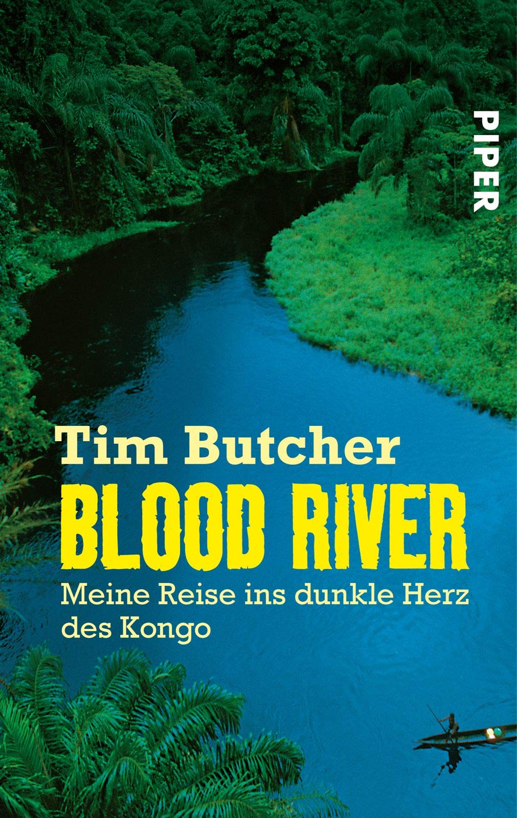 Blood River. Meine Reise ins dunkle Herz des Kongo von Tim Butcher