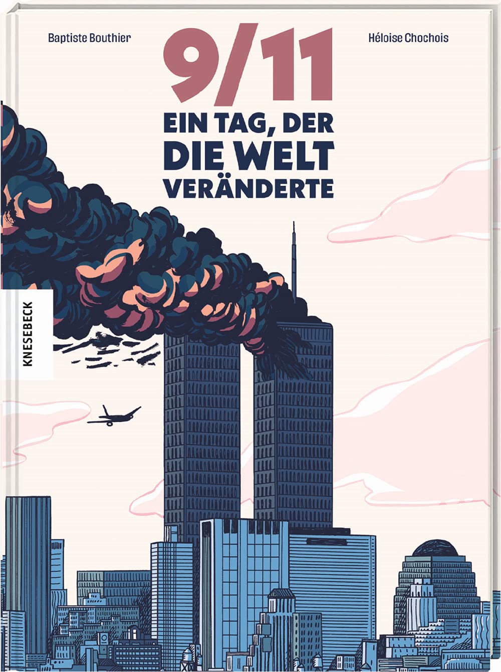 9/11. Ein Tag, der die Welt veränderte von Baptiste Bouthier und Héloïse Chochois