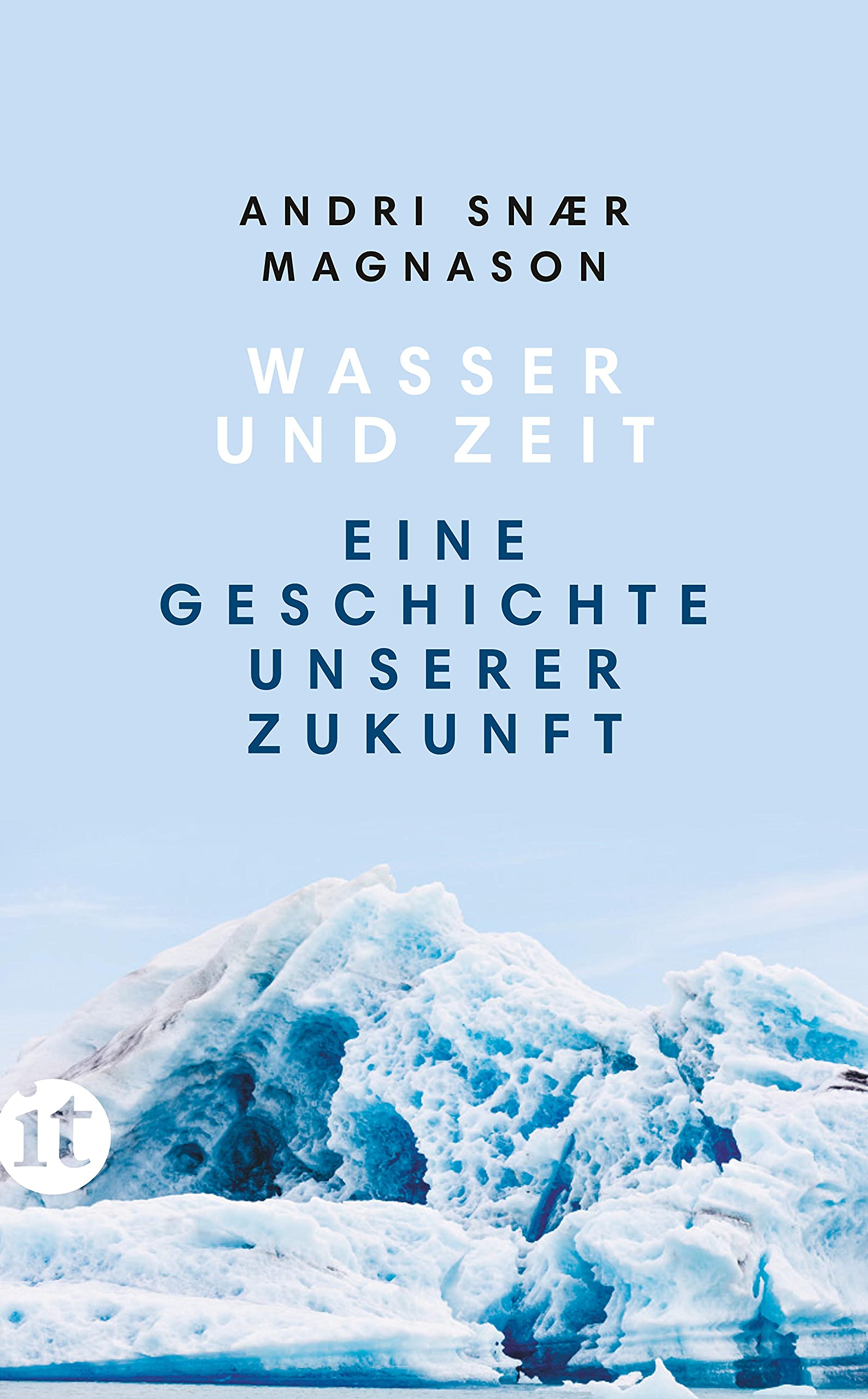Wasser und Zeit. Eine Geschichte unserer Zukunft von Andri Snaer Magnason