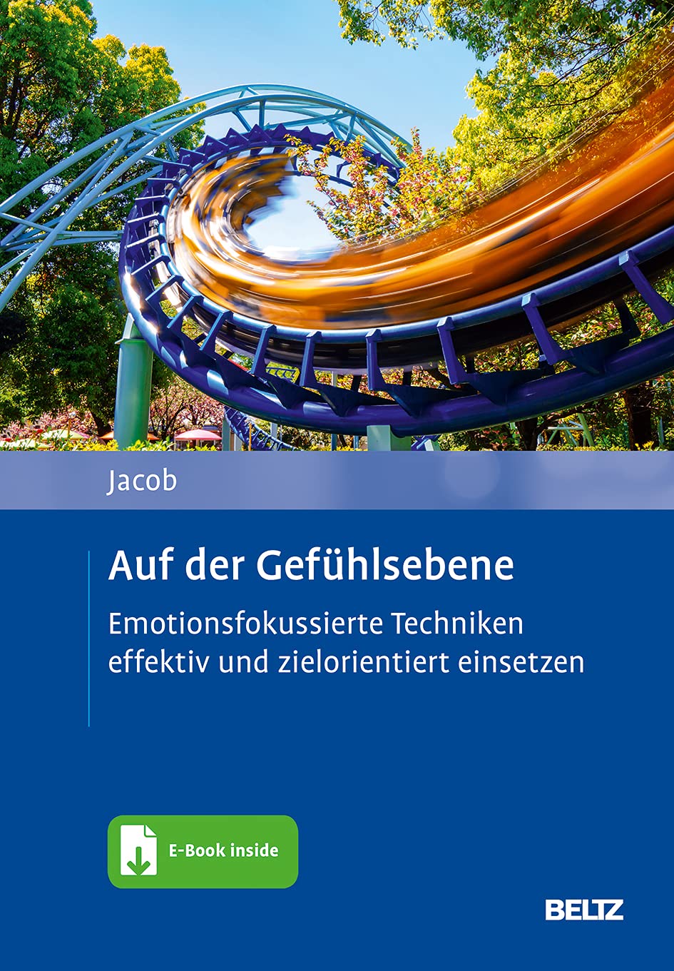 Auf der Gefühlsebene. Emotionsfokussierte Techniken effektiv und zielorientiert einsetzen von Gitta Jacob