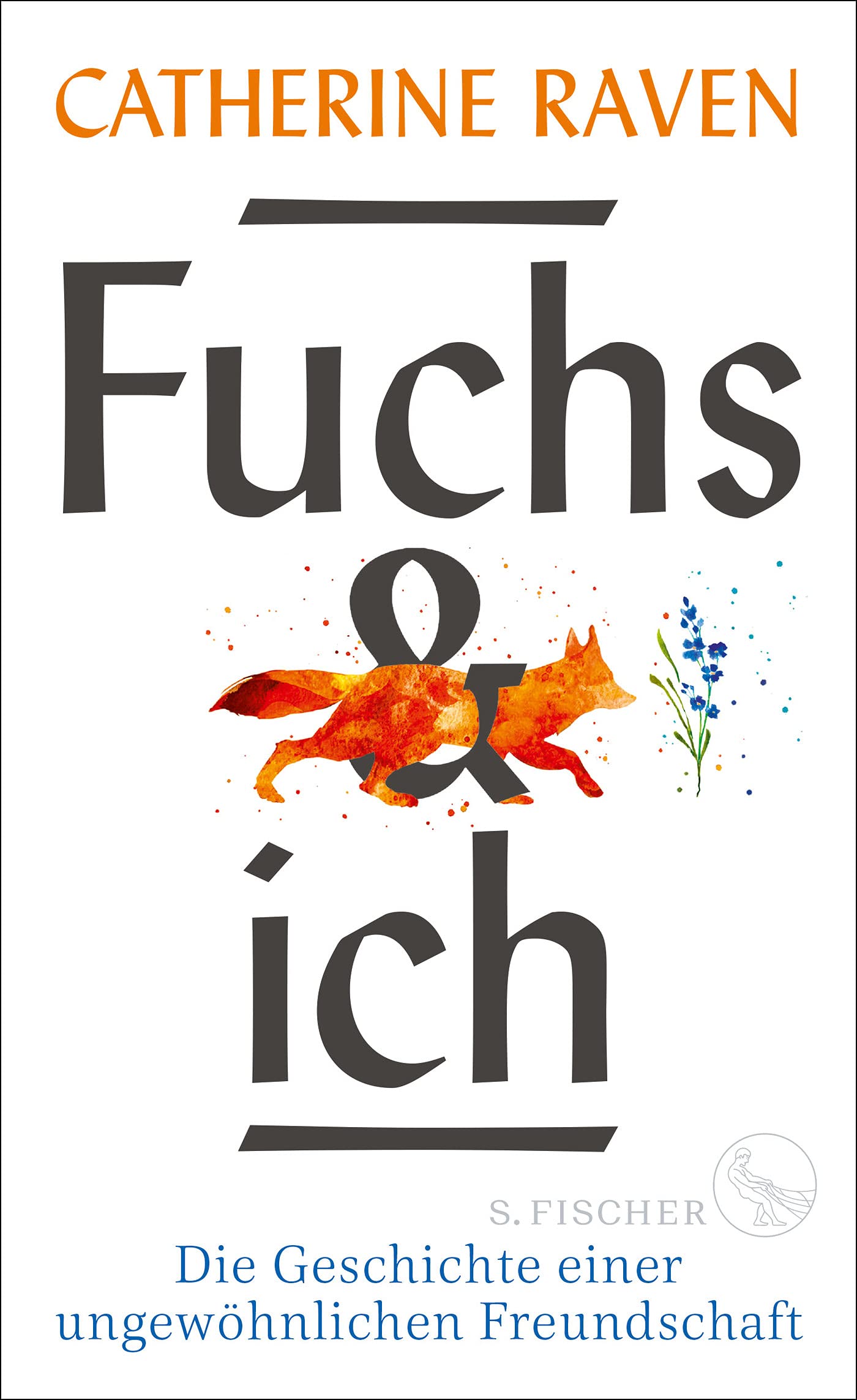 Fuchs und ich. Die Geschichte einer ungewöhnlichen Freundschaft von Catherine Raven