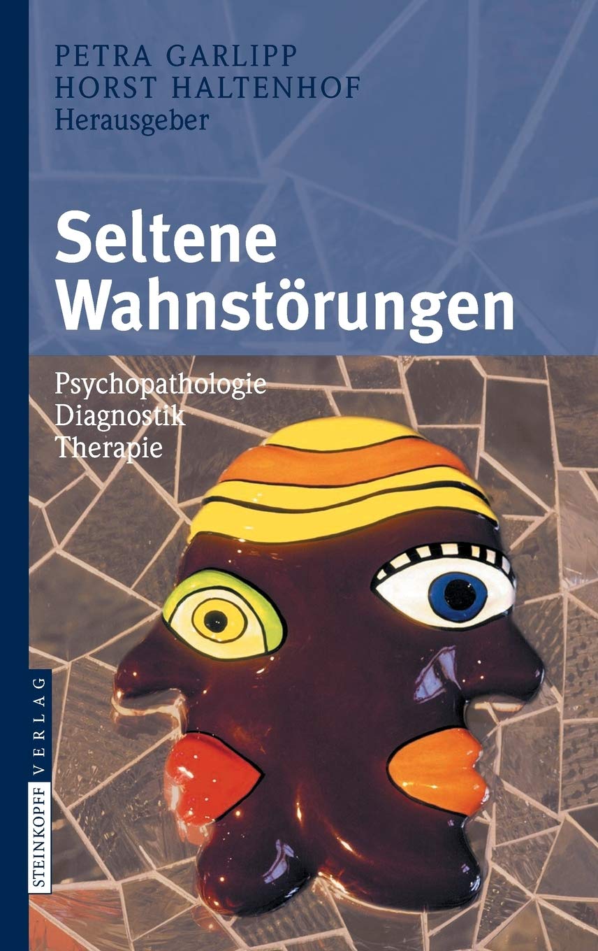Seltene Wahnstörungen. Psychopathologie - Diagnostik - Therapie von Petra Garlipp und Horst Haltenhof