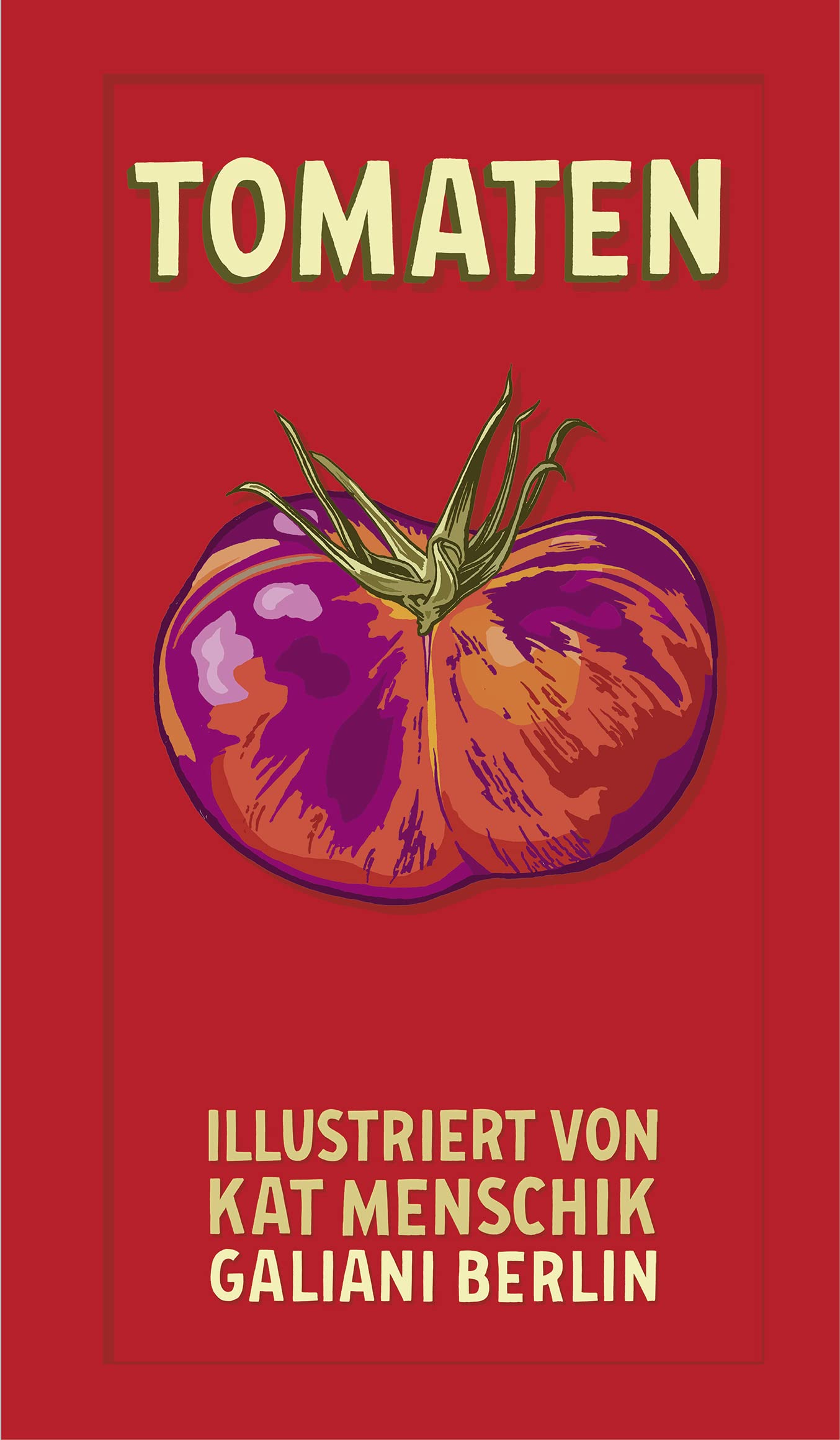 Tomaten (Illustrierte Lieblingsbücher, Band 13) von Kat Menschik