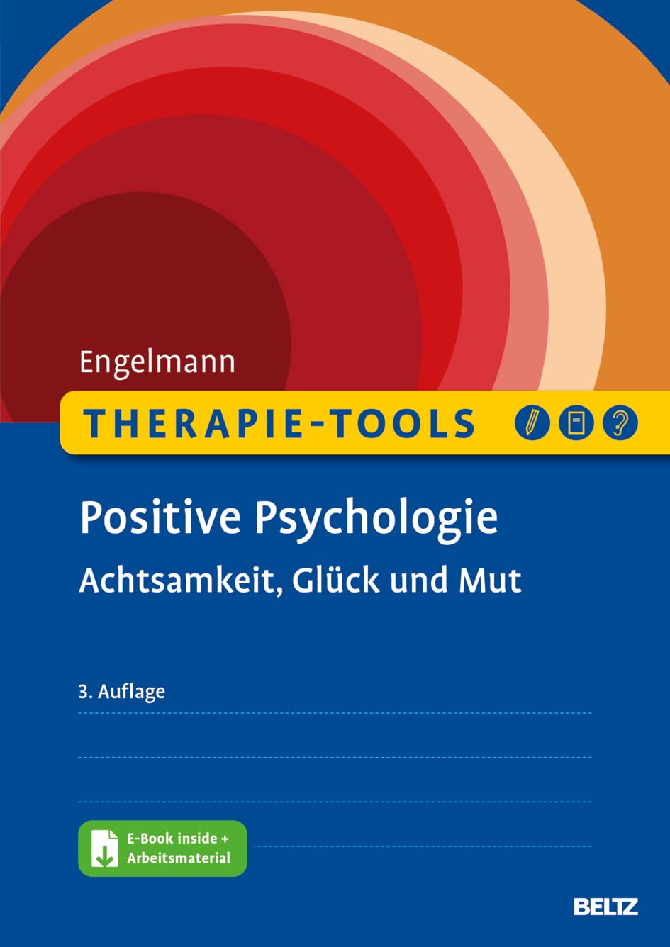 Therapie-Tools Positive Psychologie. Achtsamkeit, Glück, Mut von Bea Engelmann