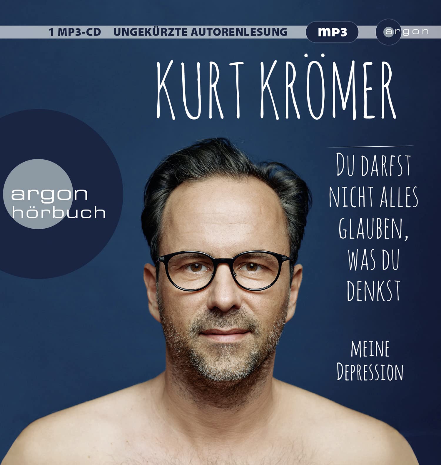 Du darfst nicht alles glauben, was du denkst. Meine Depression von Kurt Krömer (Hörbuch)