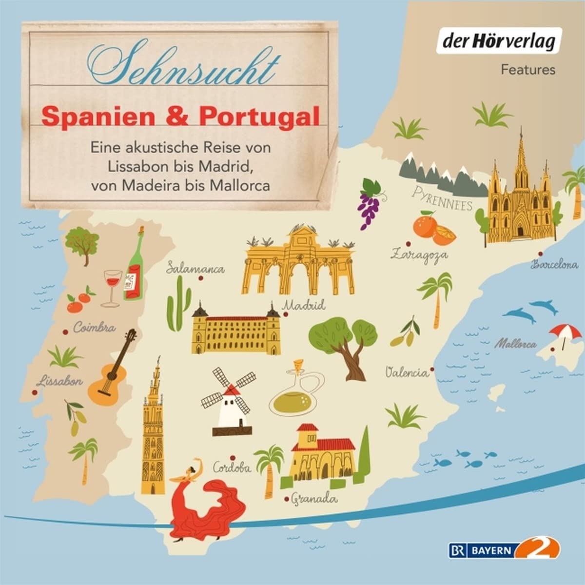 Sehnsucht Spanien & Portugal. Eine akustische Reise von Lissabon bis Madrid, von Madeira bis Mallorca von Till Ottlitz (Hrsg.) (Hörbuch)