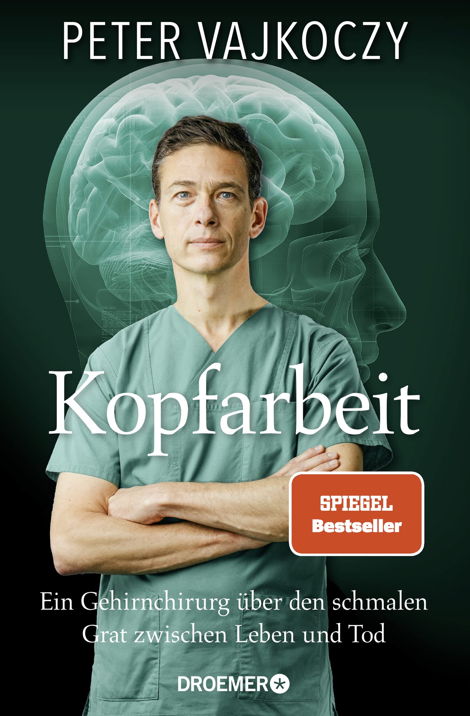 Kopfarbeit. Ein Gehirnchirurg über den schmalen Grat zwischen Leben und Tod von Peter Vajkoczy