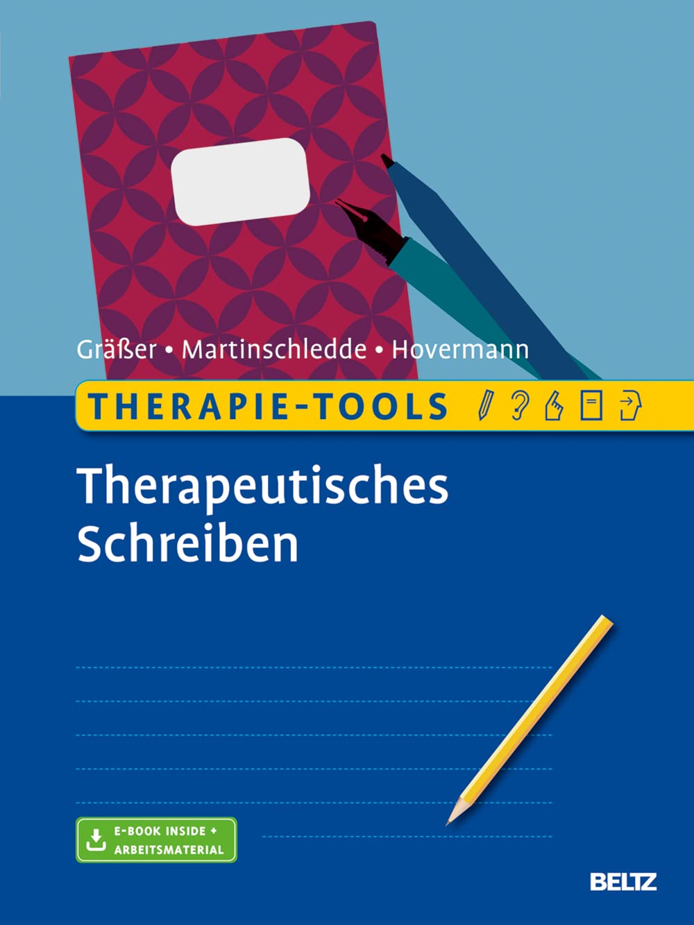 Therapie-Tools Therapeutisches Schreiben von Melanie Gräßer, Dana Martinschledde und Eike Hovermann jun.