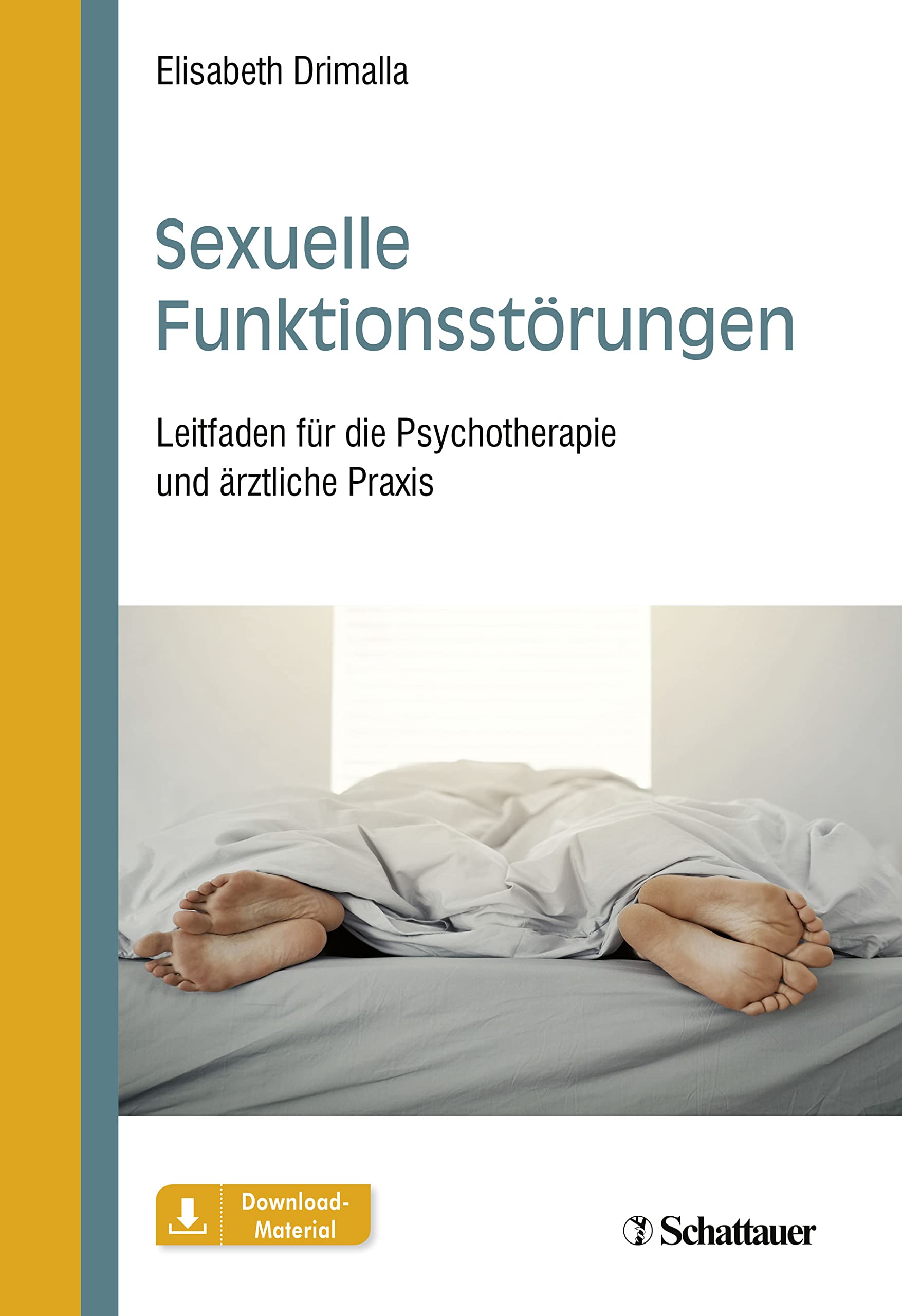 Sexuelle Funktionsstörungen. Leitfaden für die Psychotherapie und ärztliche Praxis von Elisabeth Drimalla