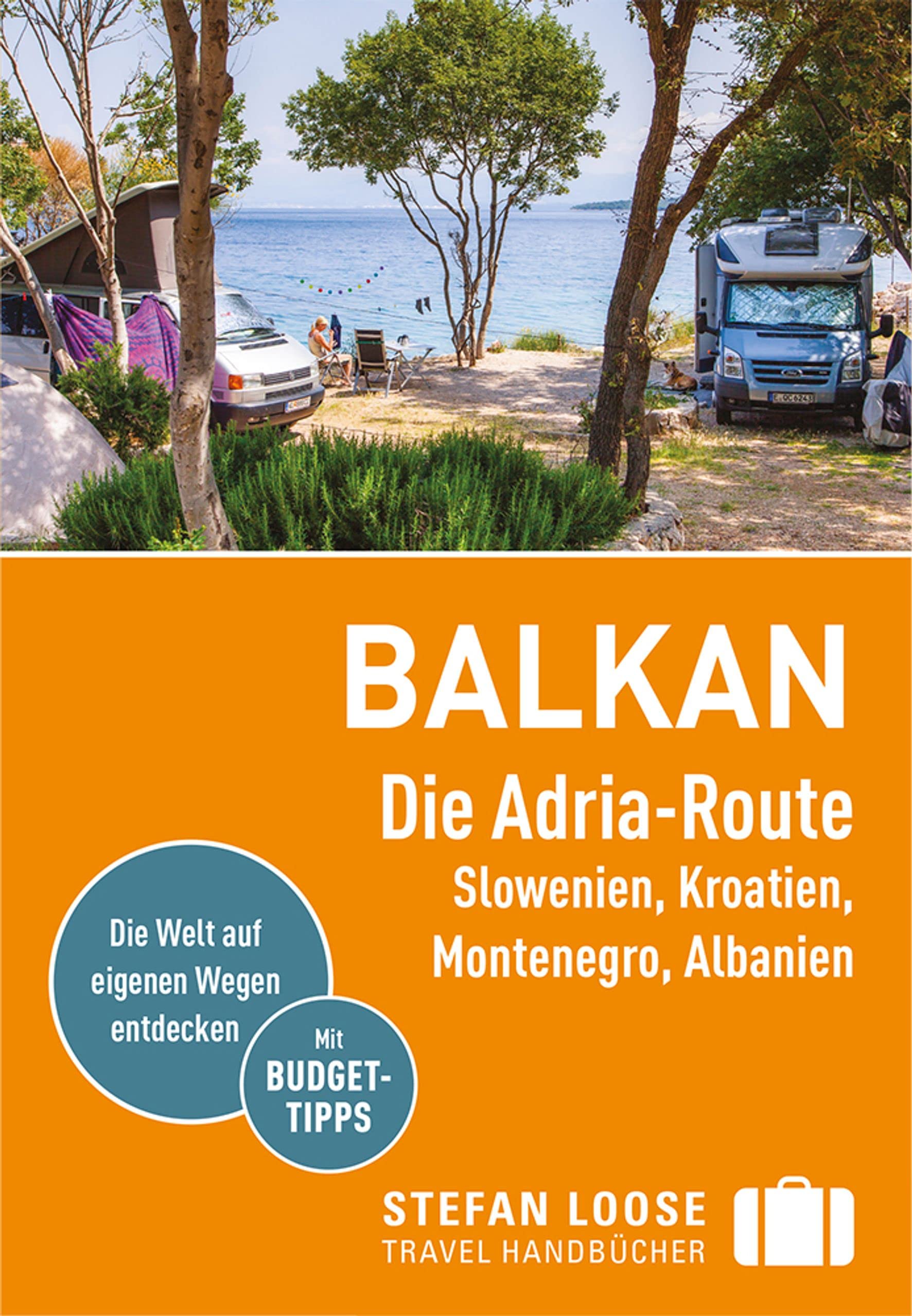 Stefan Loose Reiseführer Balkan. Die Adria-Route: Slowenien, Kroatien, Montenegro, Albanien