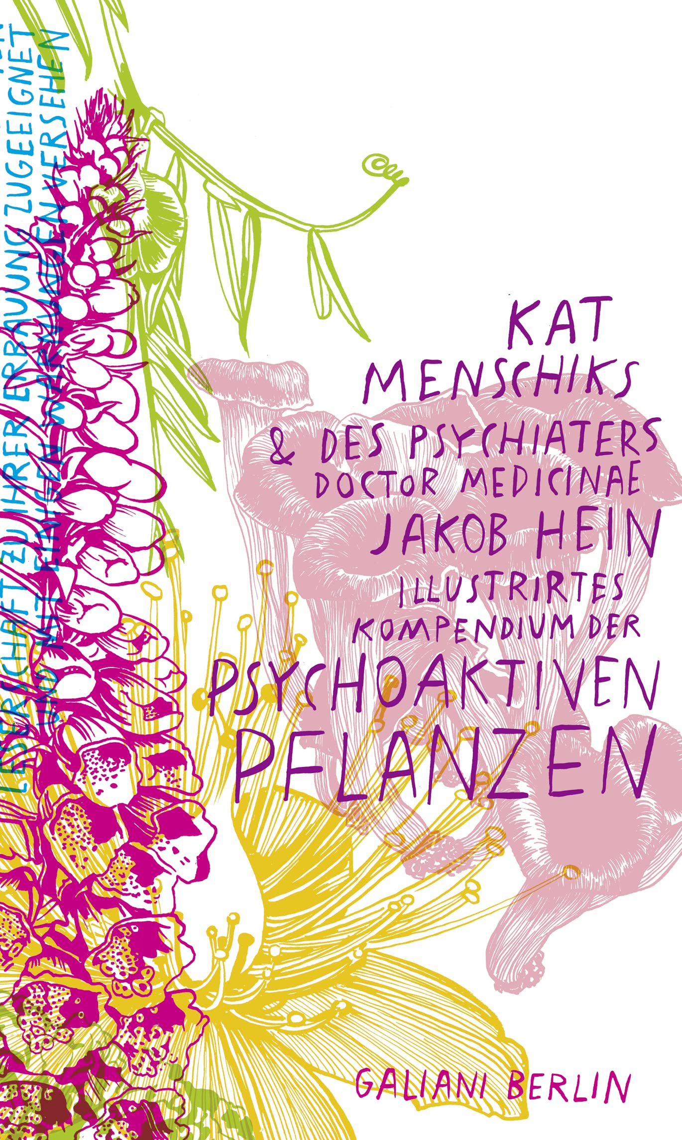 Kat Menschiks und des Psychiaters Doctor medicinae Jakob Hein Illustrirtes Kompendium der psychoaktiven Pflanzen (Illustrierte Lieblingsbücher, Band 14) von Kat Menschik und Jakob Hein