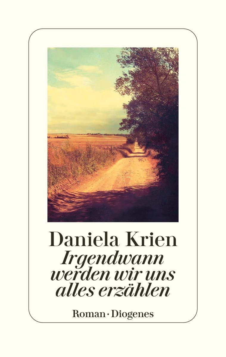 Irgendwann werden wir uns alles erzählen von Daniela Krien