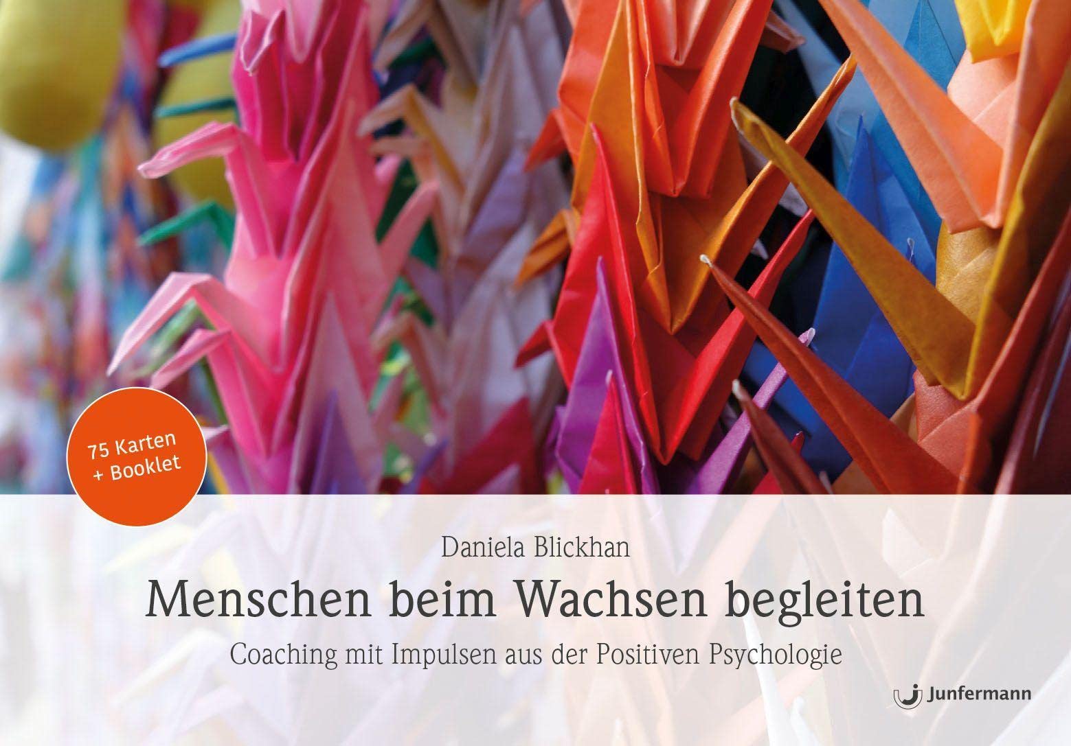 Menschen beim Wachsen begleiten. Coaching mit Impulsen aus der Positiven Psychologie von Daniela Blickhan