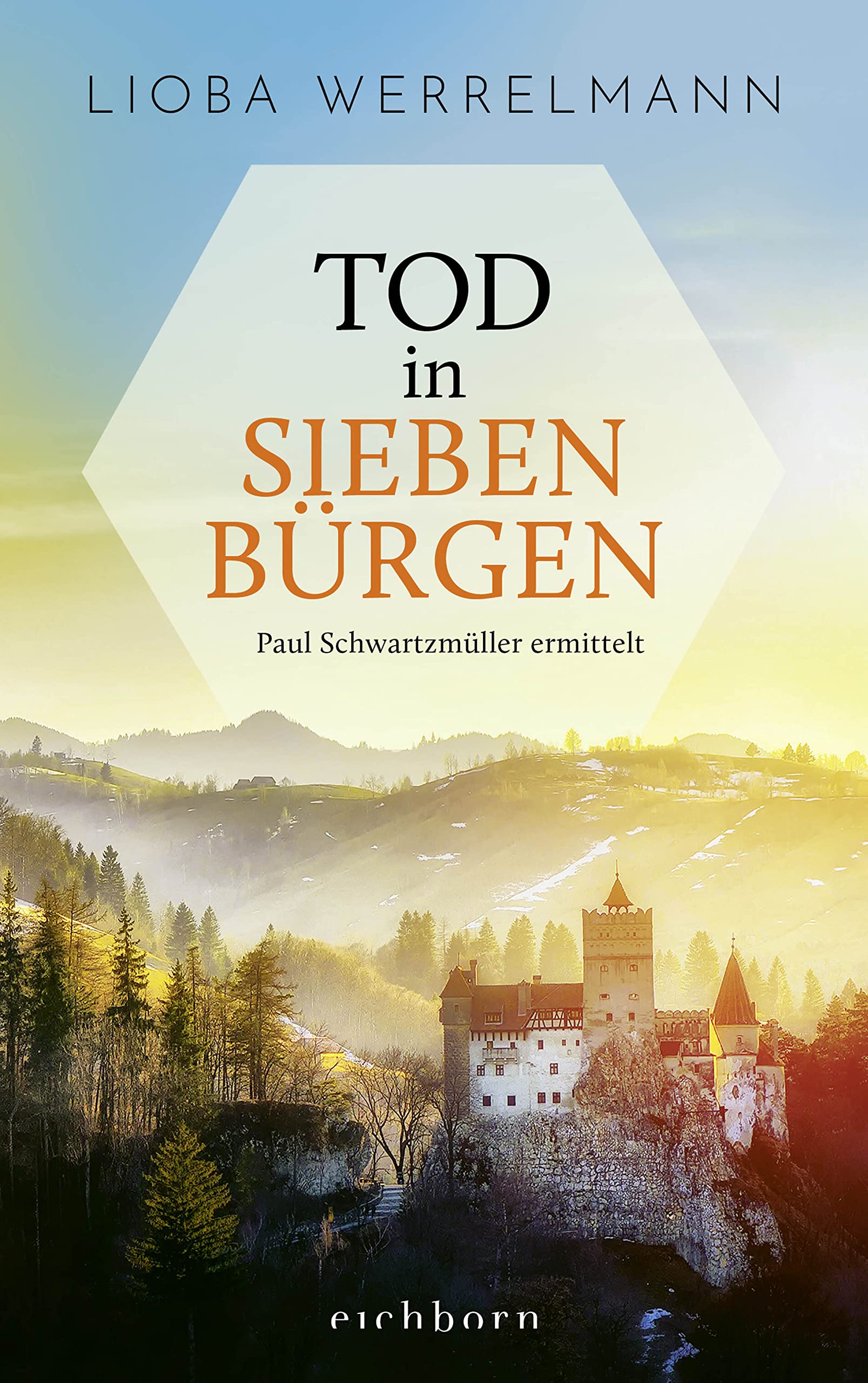 Tod in Siebenbürgen. Paul Schwartzmüller ermittelt von Lioba Werrelmann