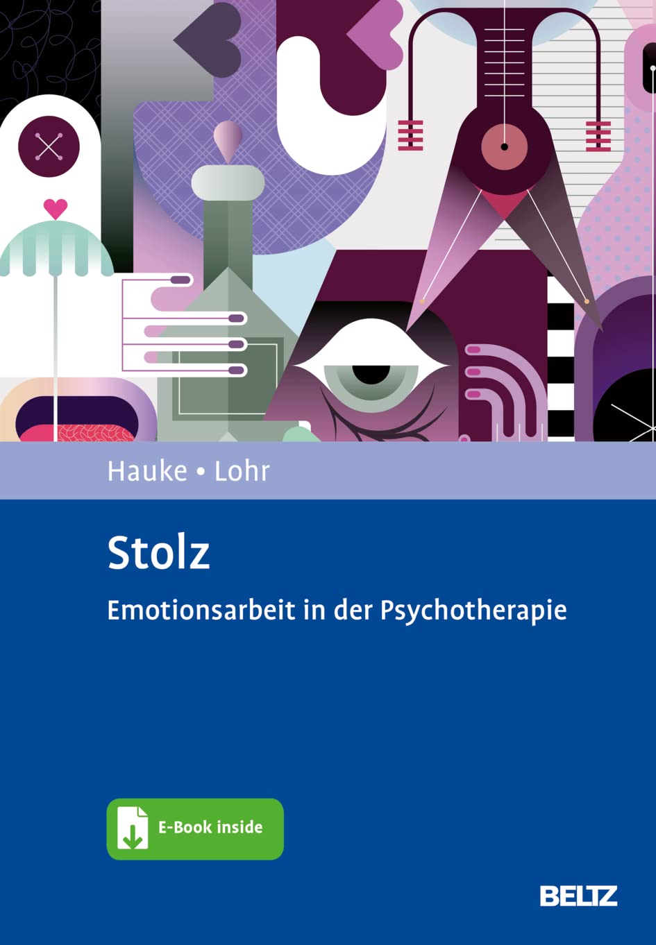 Stolz. Emotionsarbeit in der Psychotherapie von Gernot Hauke und Christina Lohr