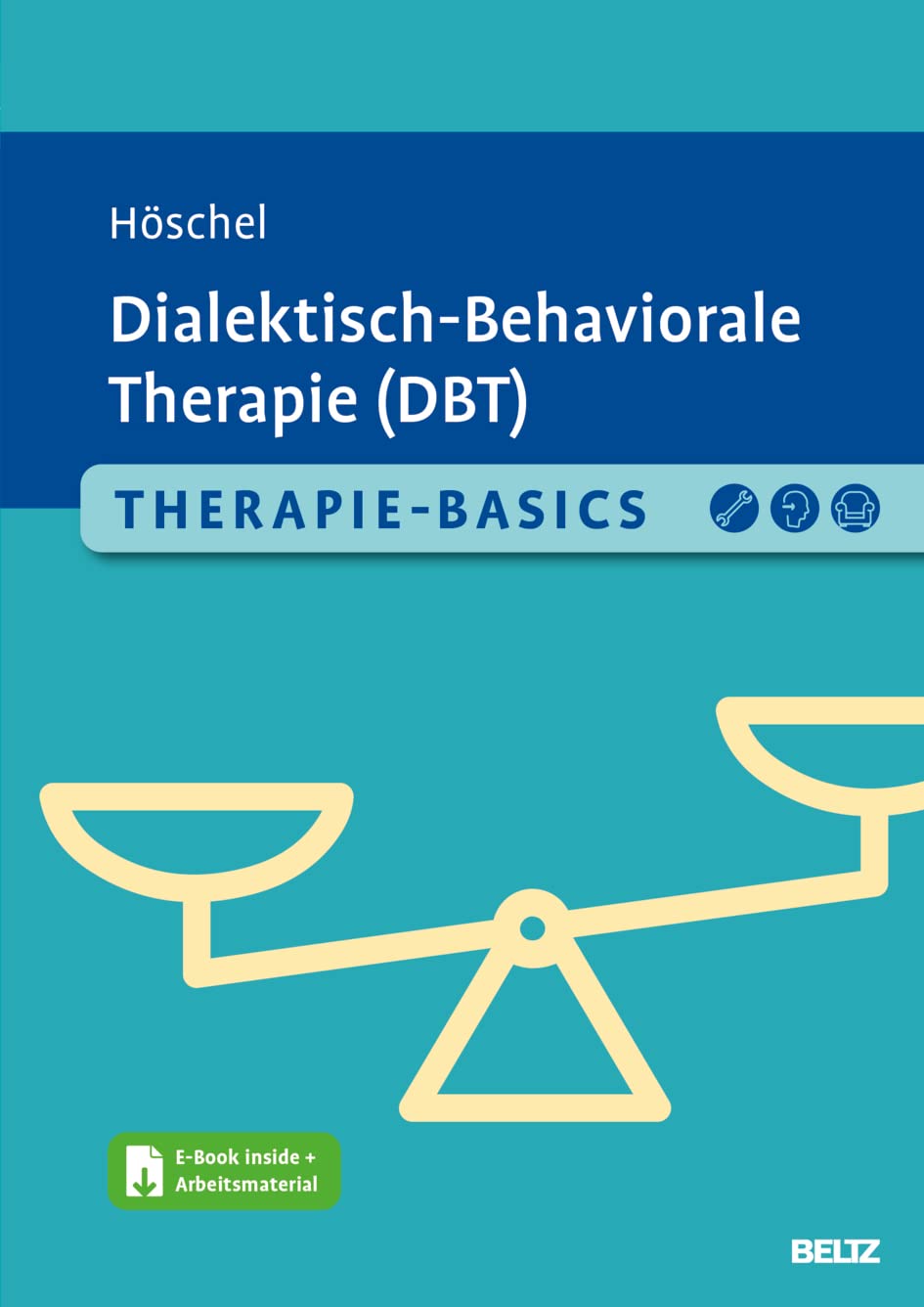 Therapie-Basics Dialektisch-Behaviorale Therapie (DBT) von Stephanie Höschel