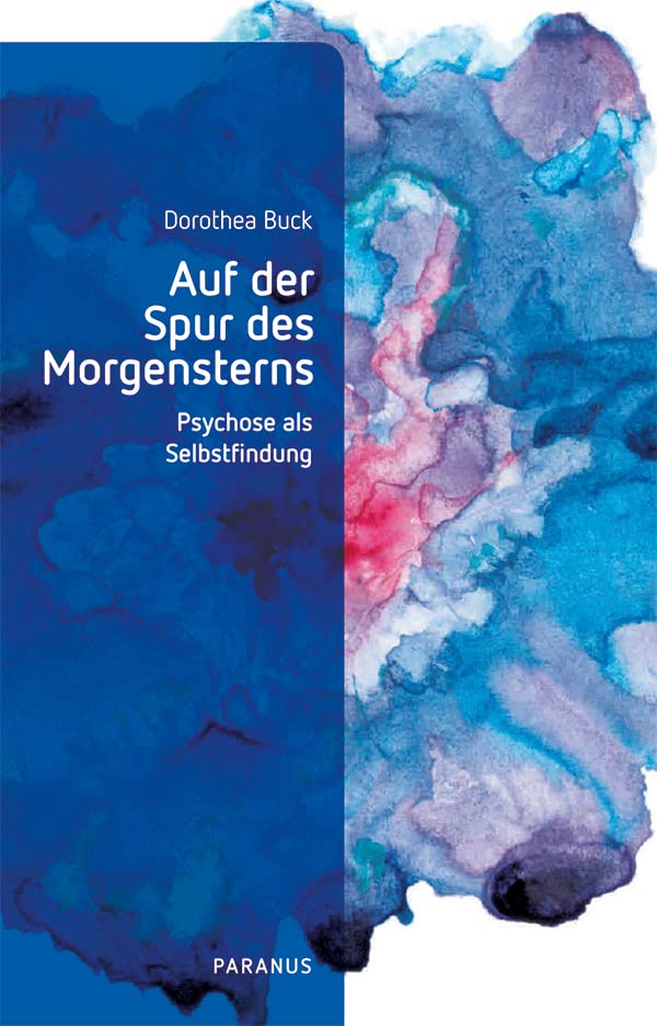 Auf der Spur des Morgensterns. Psychose als Selbstfindung von Dorothea Buck