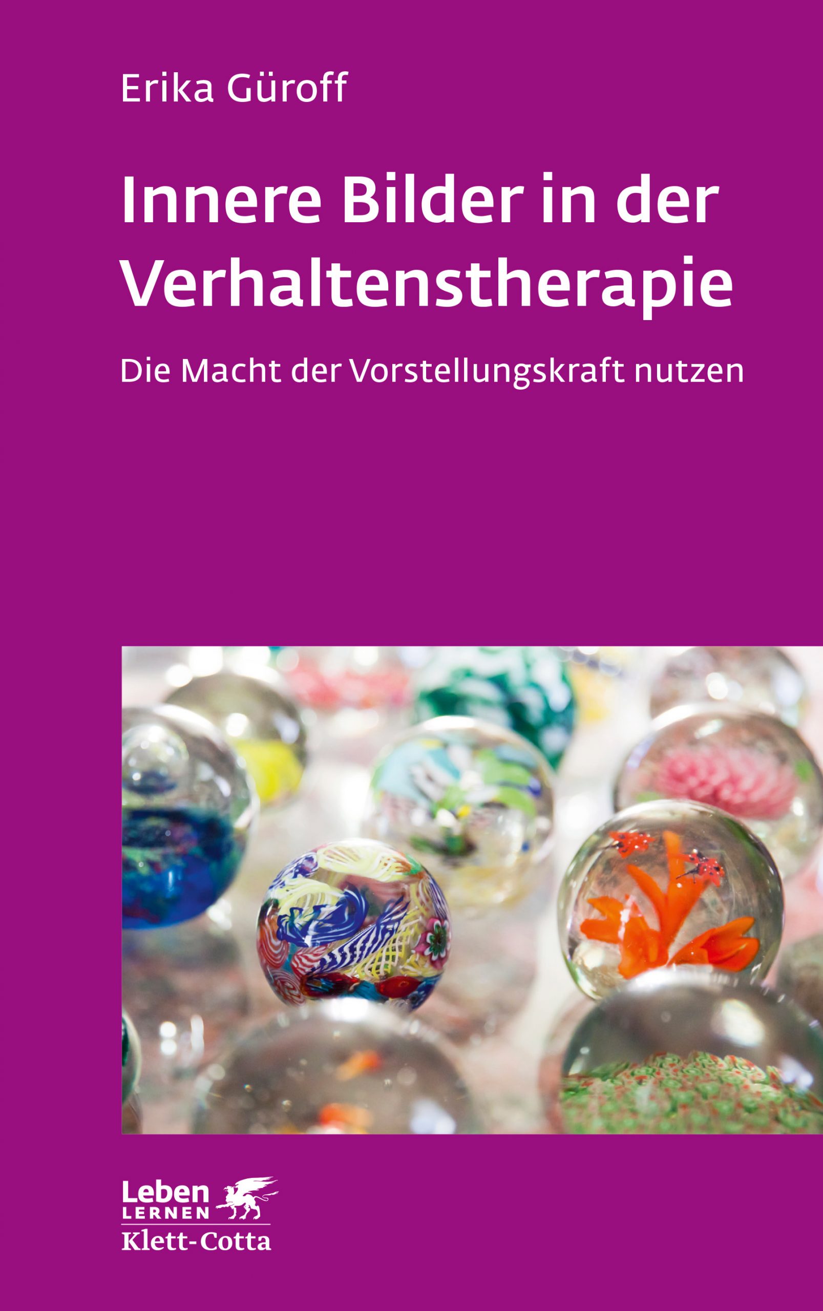 Innere Bilder in der Verhaltenstherapie. Die Macht der Vorstellungskraft nutzen von Erika Güroff