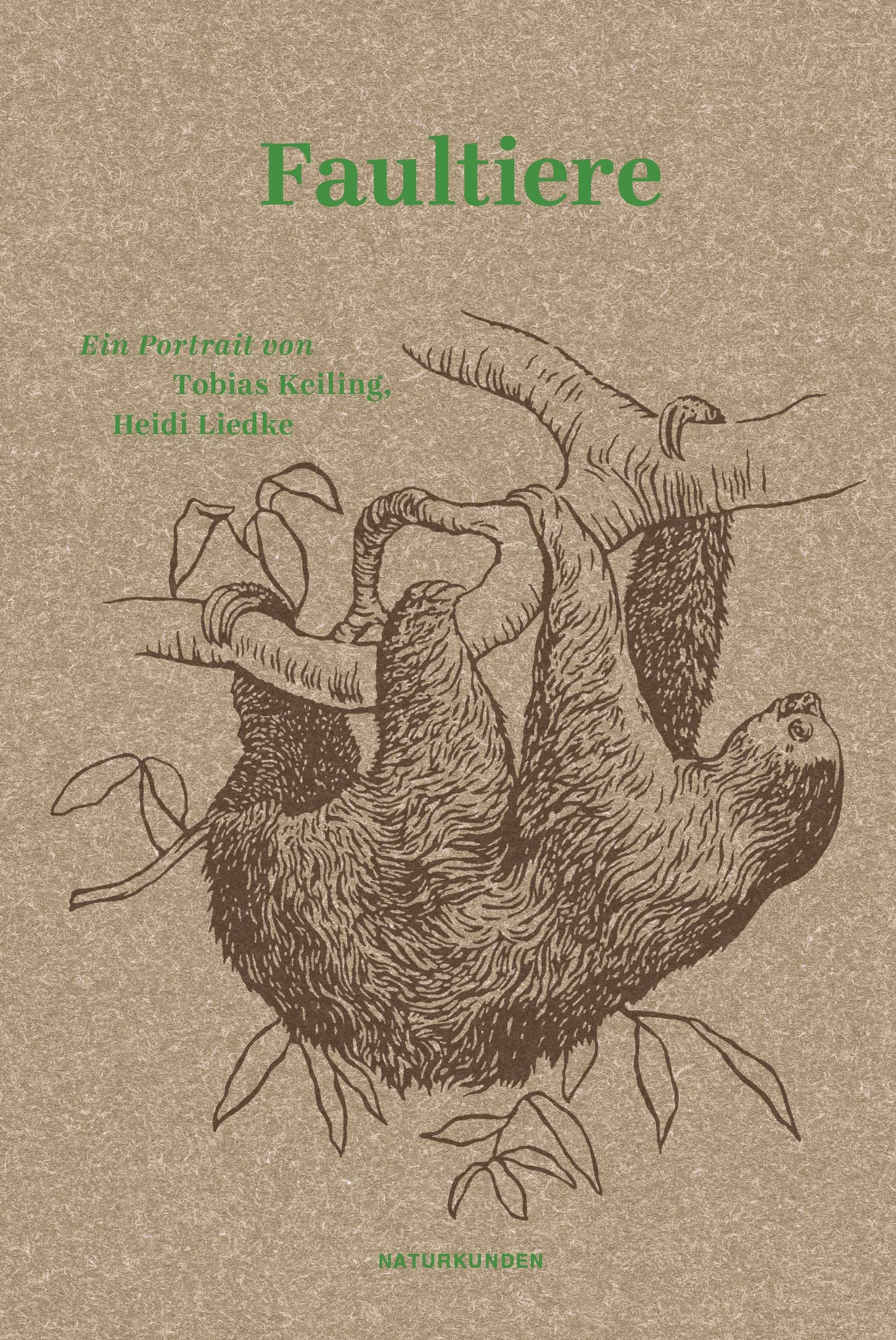 Faultiere. Ein Portrait (Naturkunden) von Tobias Keiling und Heidi Liedke