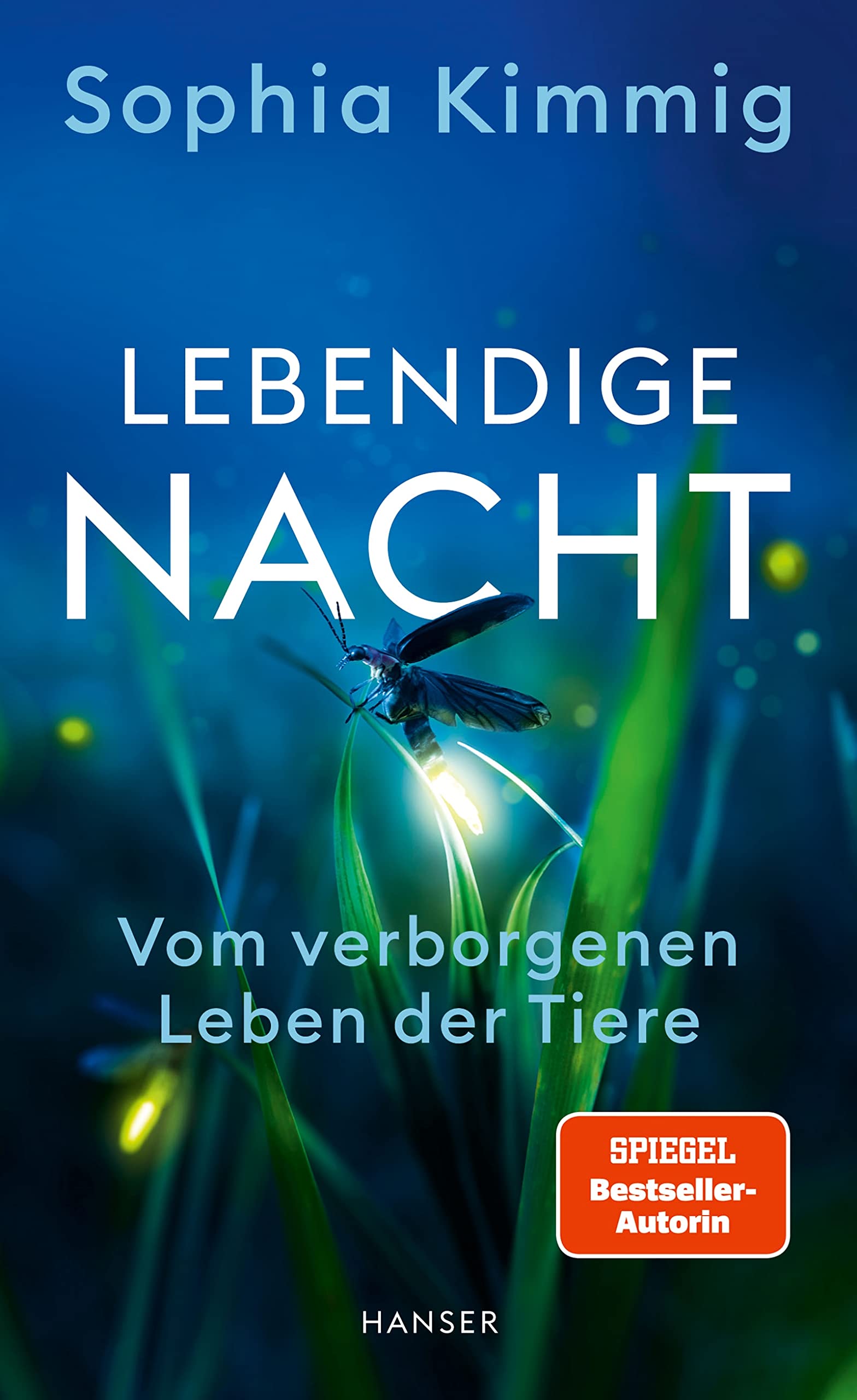 Lebendige Nacht. Vom verborgenen Leben der Tiere von Sophia Kimmig
