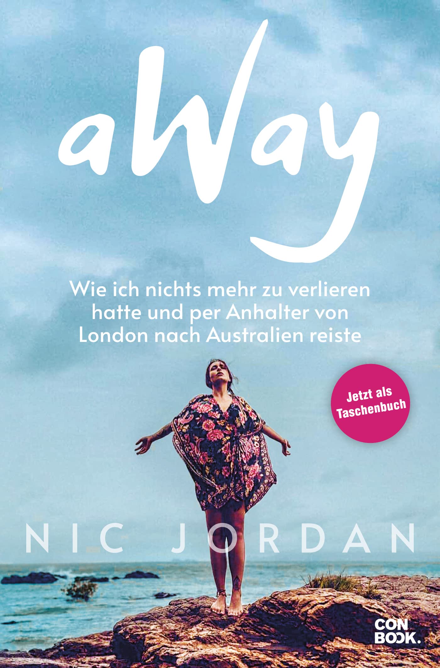 aWay. Wie ich nichts mehr zu verlieren hatte und per Anhalter von London nach Australien reiste von Nic Jordan