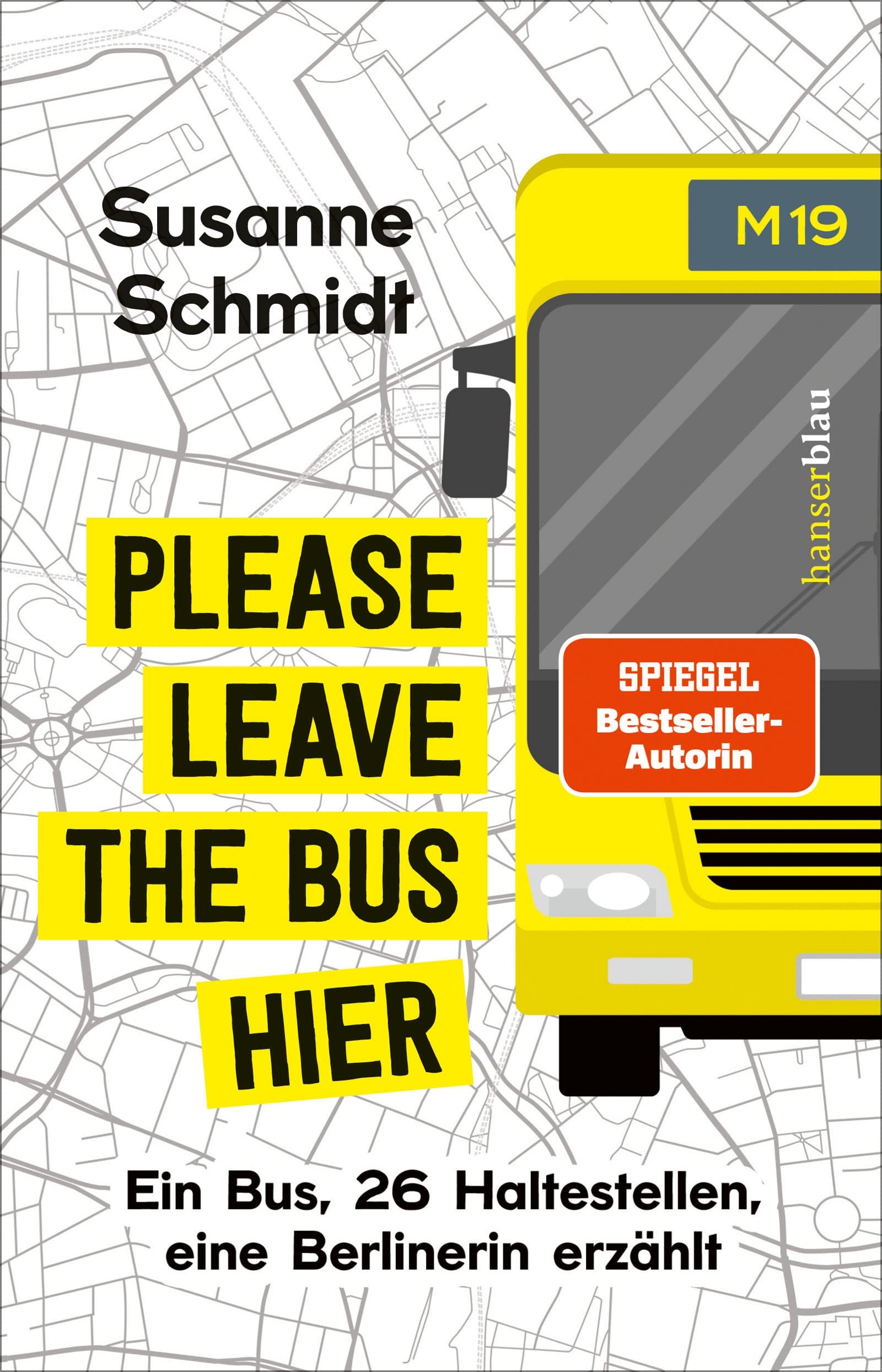 Please leave the bus hier. Ein Bus, 26 Haltestellen, eine Berlinerin erzählt von Susanne Schmidt