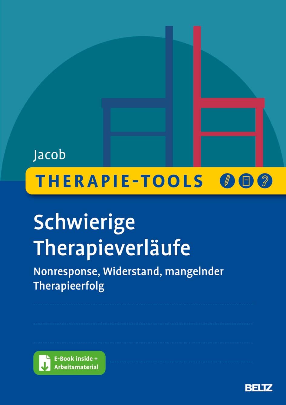 Therapie-Tools Schwierige Therapieverläufe. Nonresponse, Widerstand, mangelnder Therapieerfolg von Gitta Jacob
