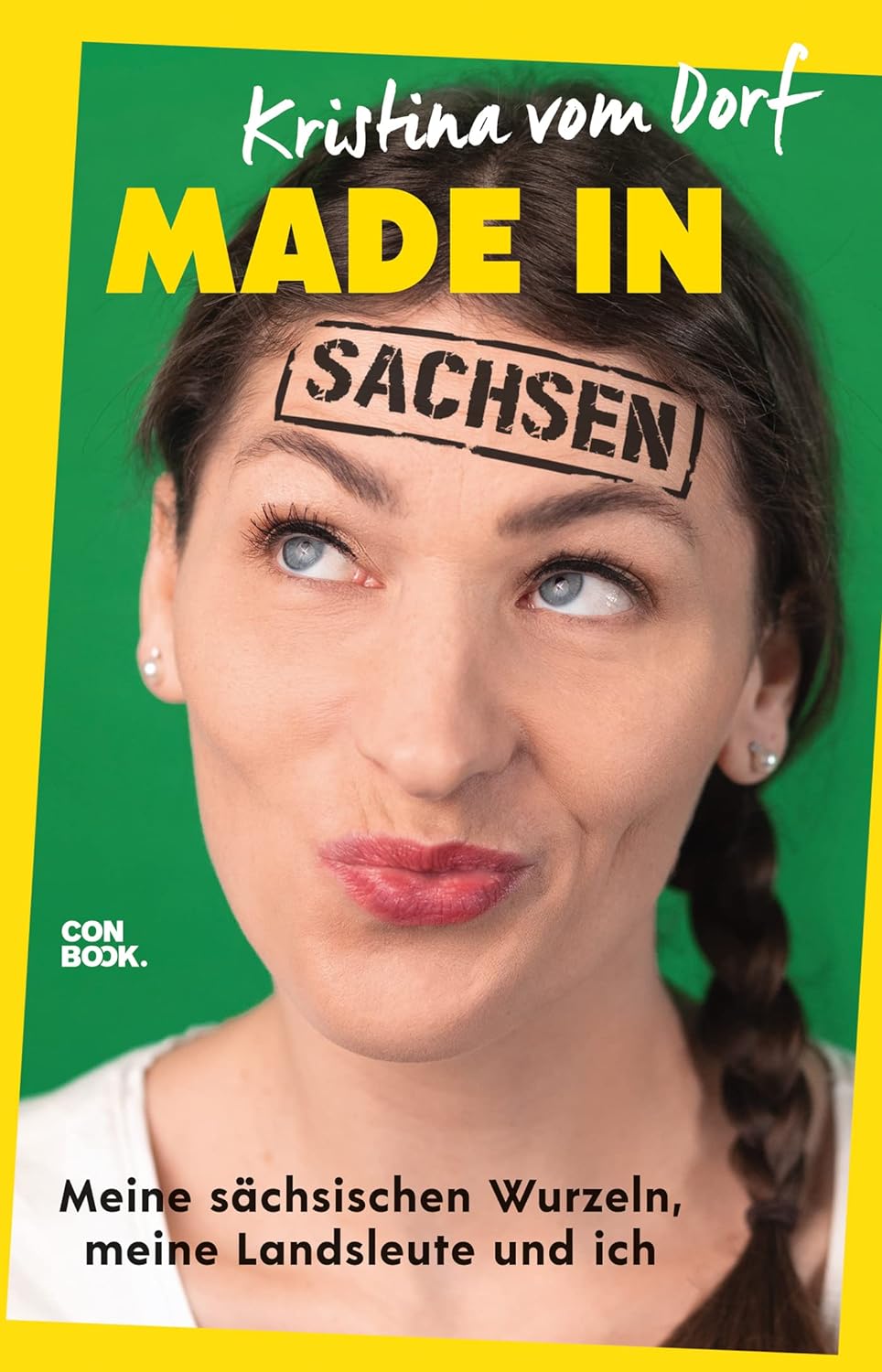 Made in Sachsen. Meine sächsischen Wurzeln, meine Landsleute und ich von Kristina vom Dorf