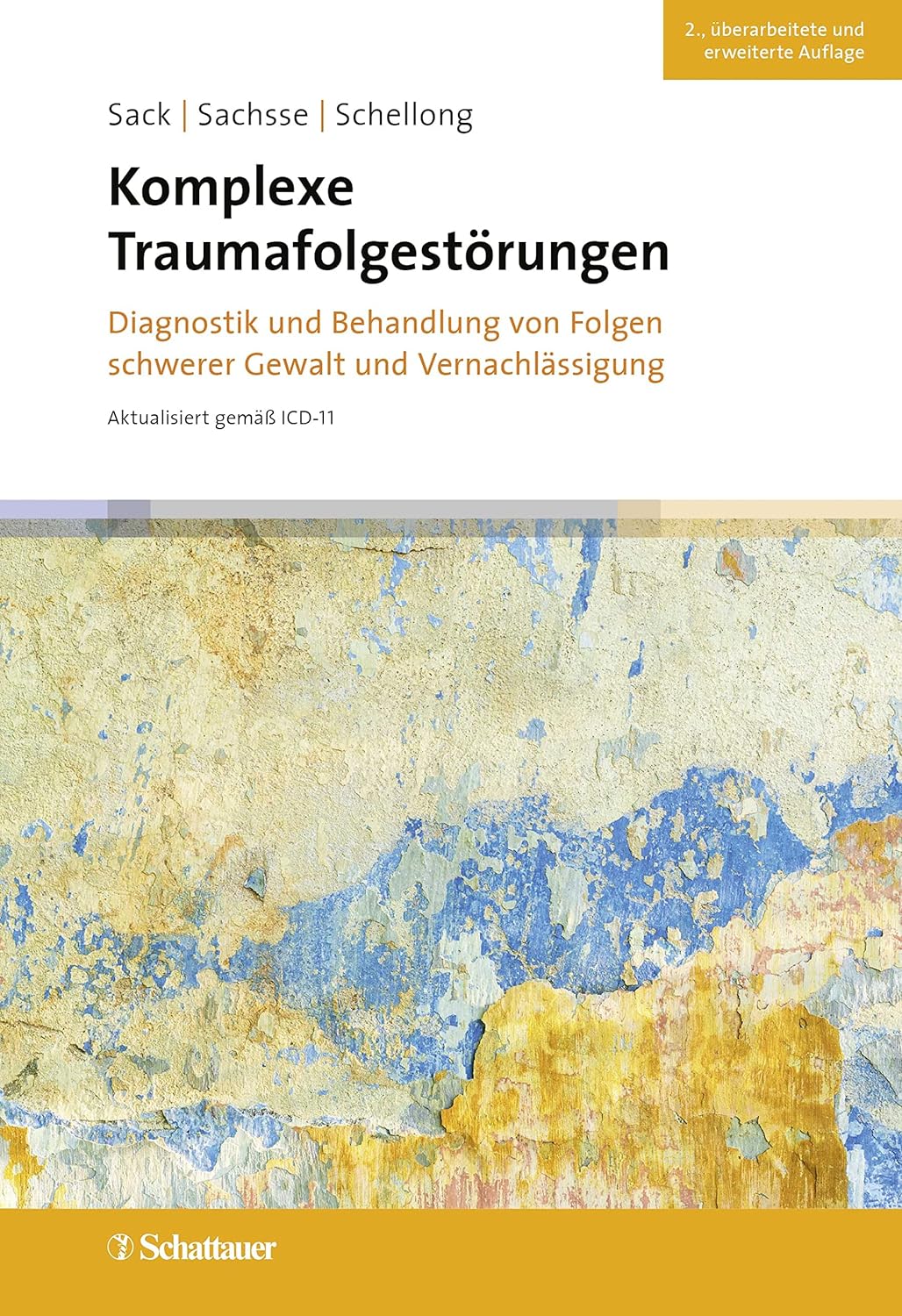 Komplexe Traumafolgestörungen. Diagnostik und Behandlung von Folgen schwerer Gewalt und Vernachlässigung von Martin Sack, Ulrich Sachsse und Julia Schellong (Herausgeber)