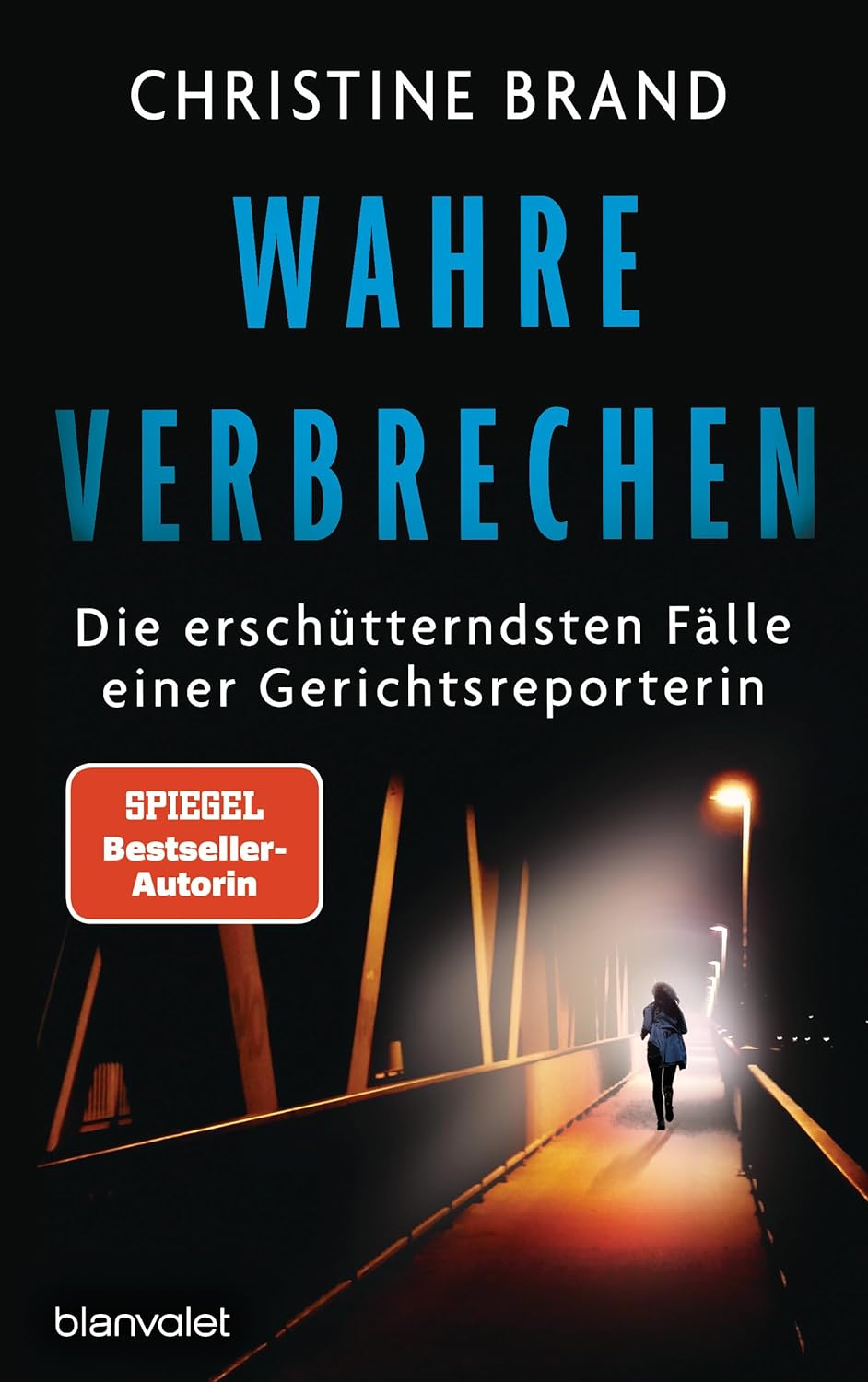 Wahre Verbrechen. Die erschütterndsten Fälle einer Gerichtsreporterin von Christine Brand