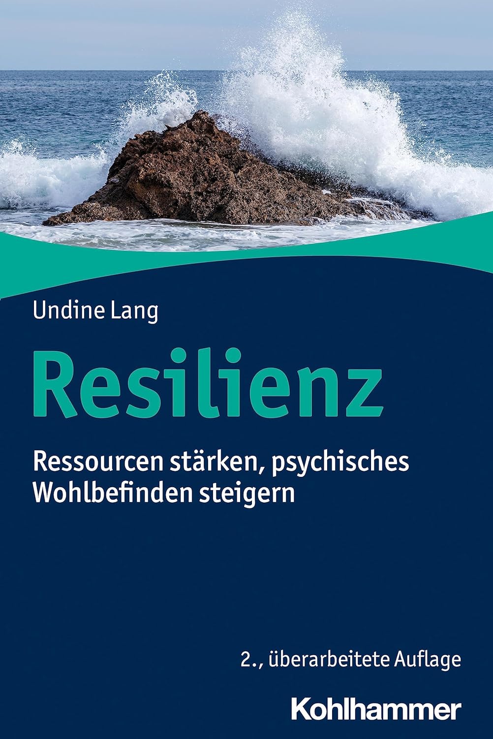 Resilienz. Ressourcen stärken, psychisches Wohlbefinden steigern von Undine Lang