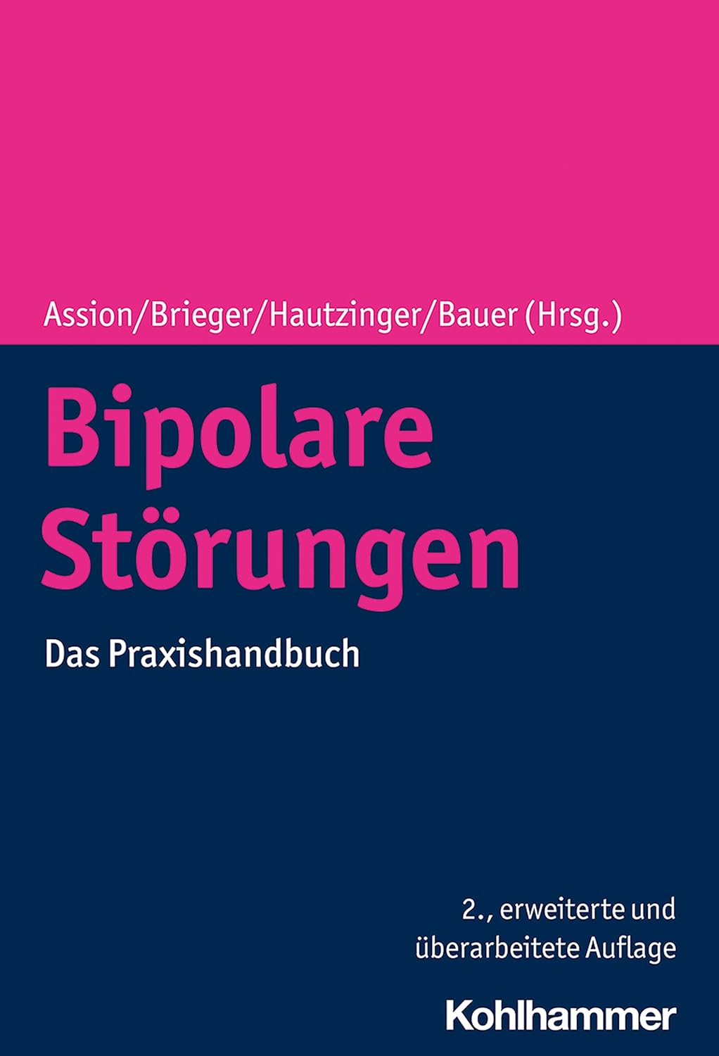 Bipolare Störungen. Das Praxishandbuch von Hans-Jörg Assion, Peter Brieger, Martin Hautzinger und Michael Bauer (Herausgeber)