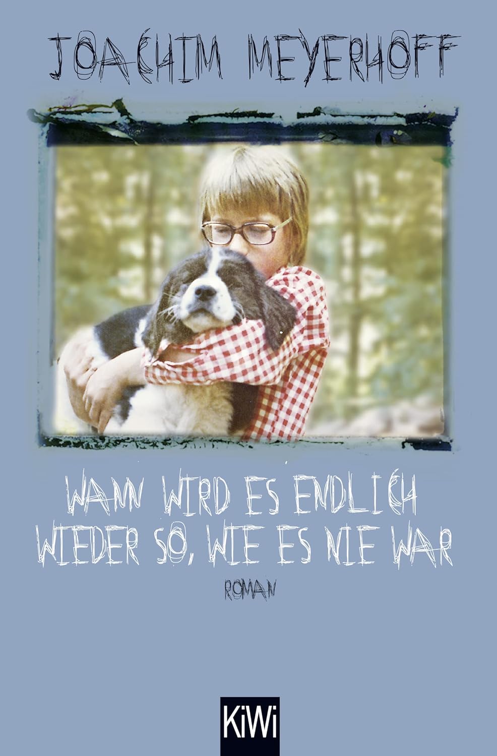 Wann wird es endlich wieder so, wie es nie war von Joachim Meyerhoff