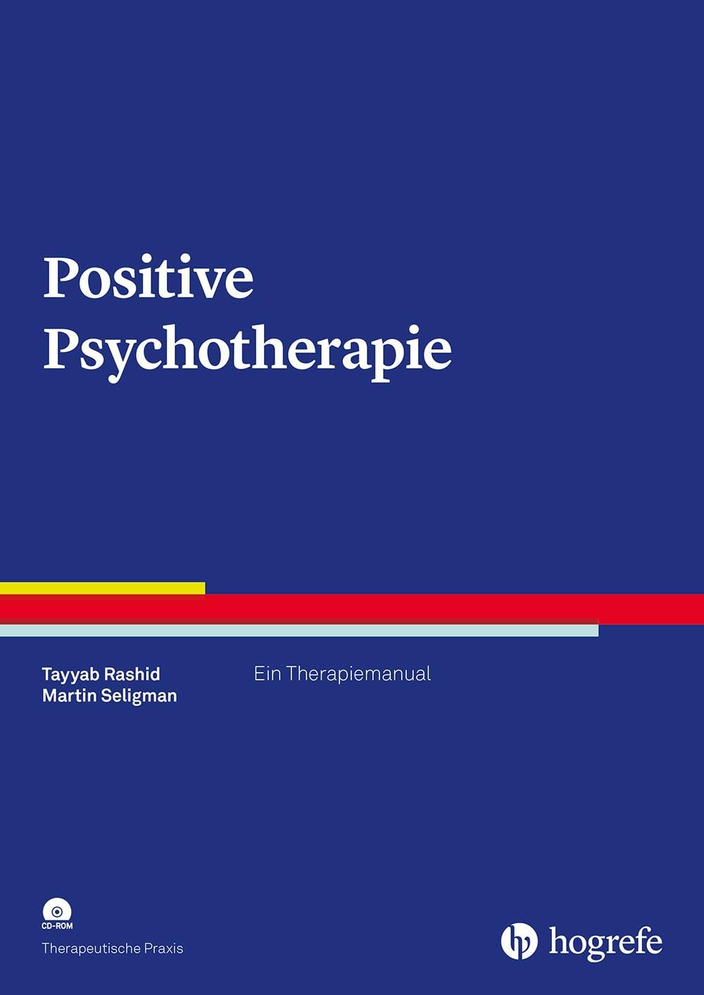 Positive Psychotherapie. Ein Therapiemanual von Tayyab Rashid und Martin Seligman