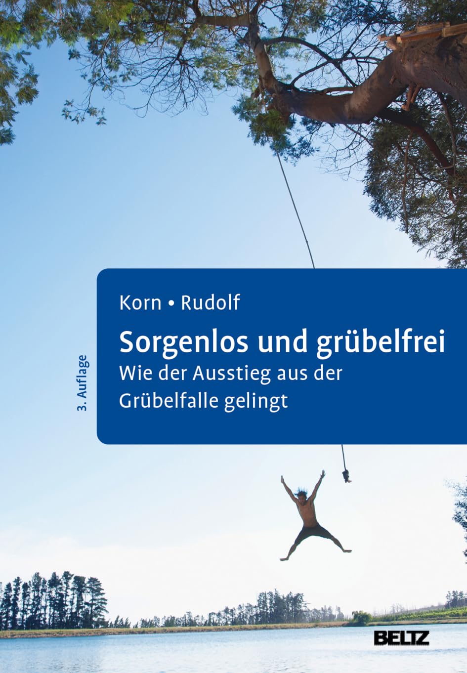 Sorgenlos und grübelfrei. Wie der Ausstieg aus der Grübelfalle gelingt von Oliver Korn und Sebastian Rudolf