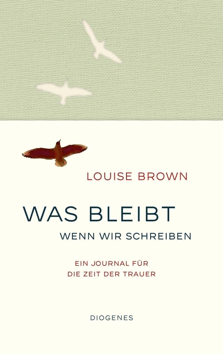 Was bleibt, wenn wir schreiben. Ein Journal für die Zeit der Trauer von Louise Brown