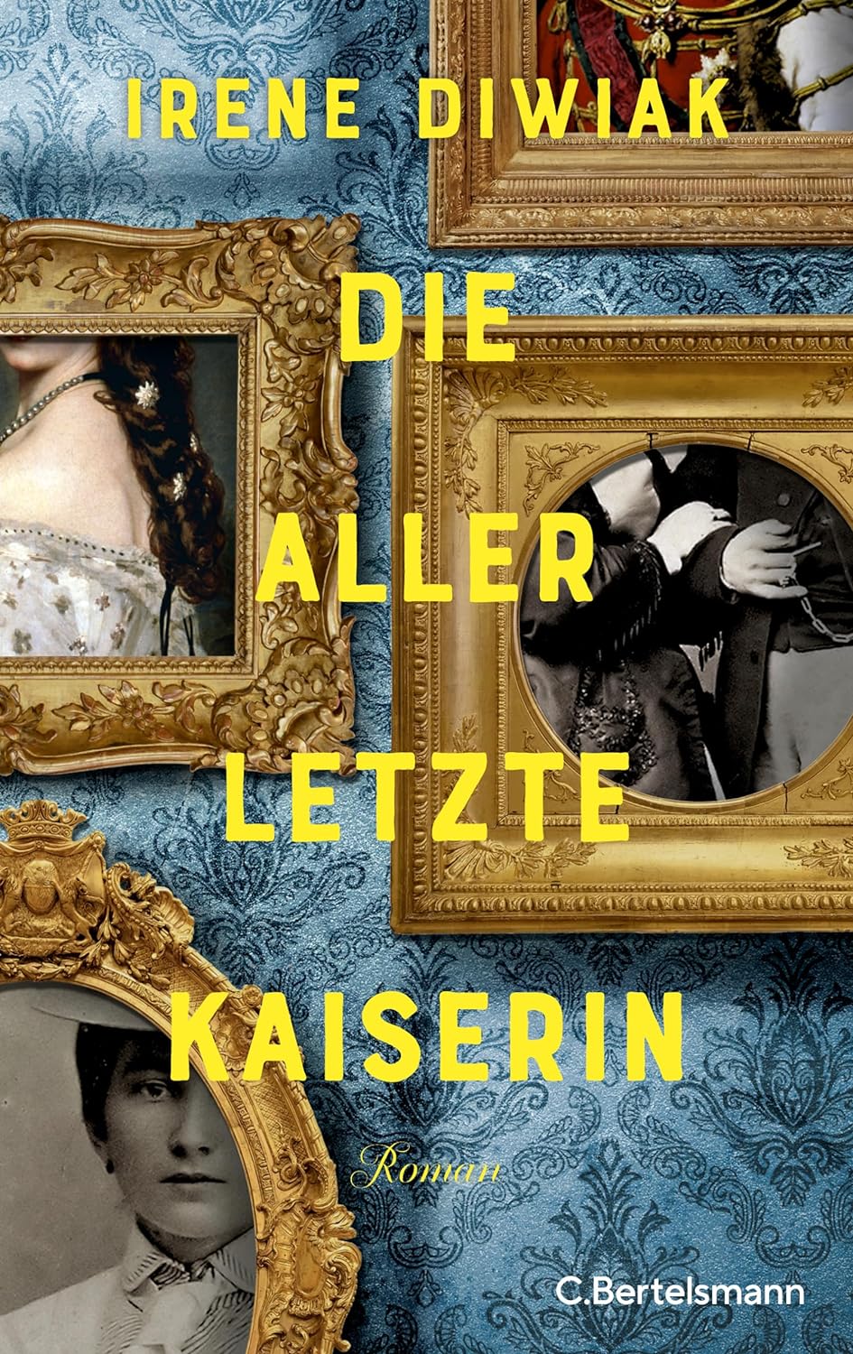 Die allerletzte Kaiserin von Irene Diwiak