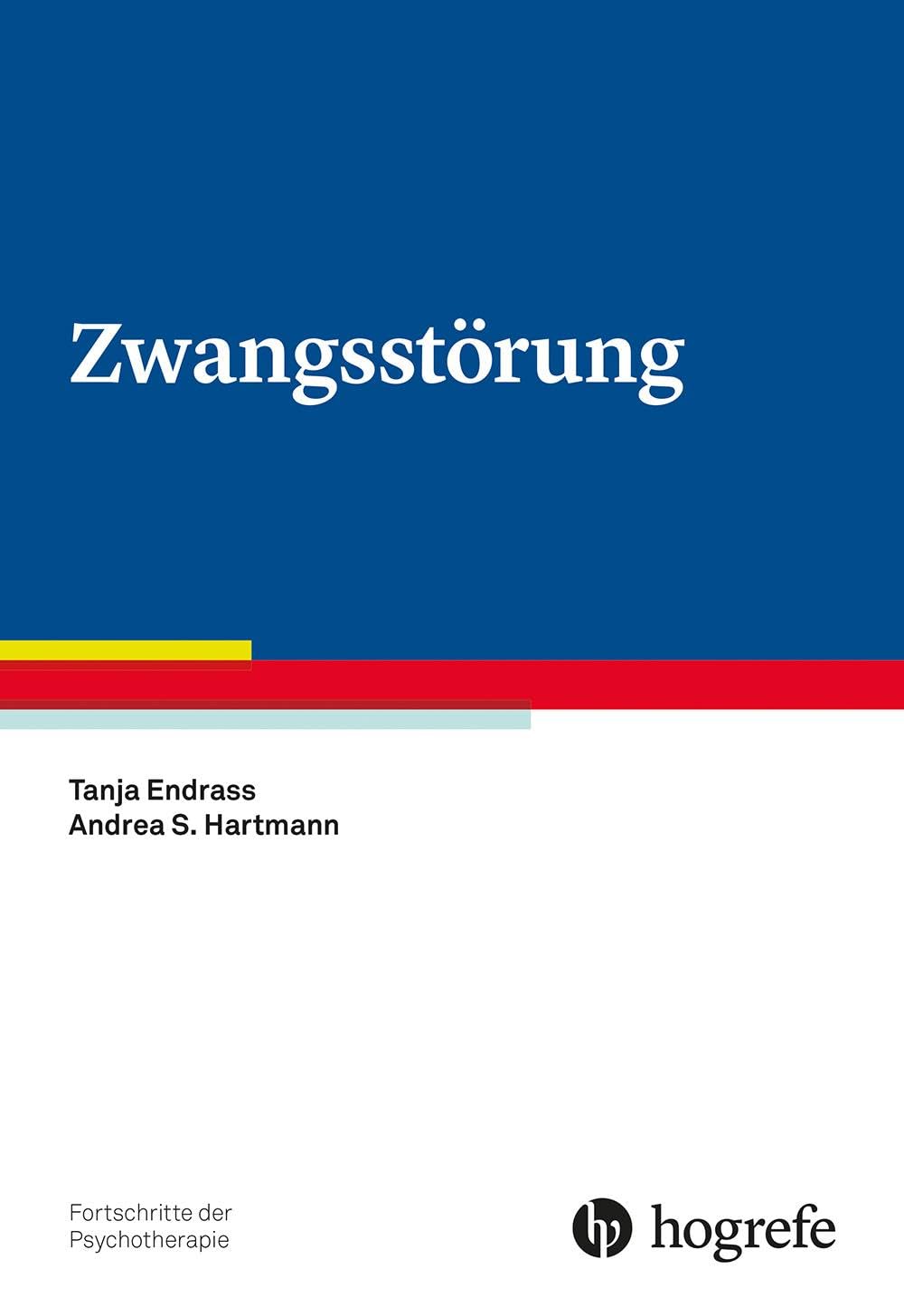 Zwangsstörung (Fortschritte der Psychotherapie) von Tanja Endrass und Andrea S. Hartmann